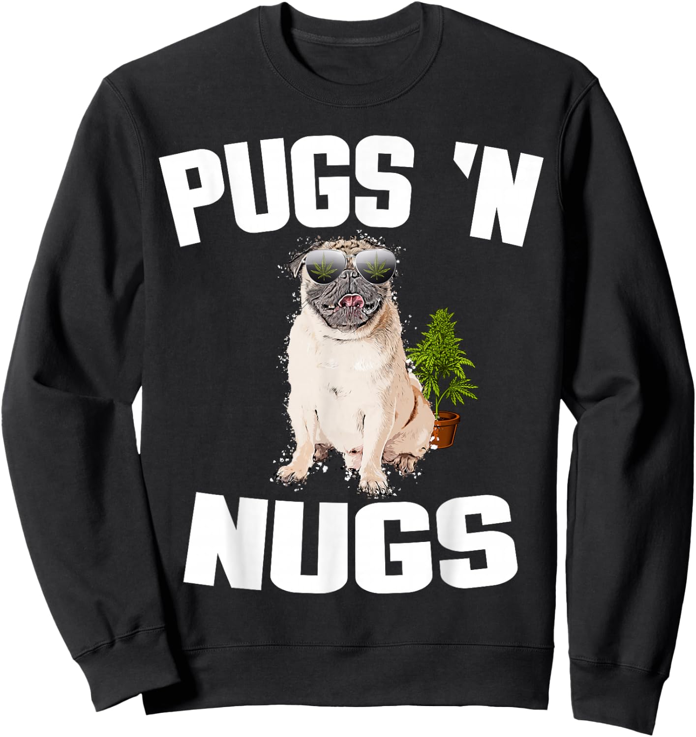 Pugs ´n Nugs Cannabis Pot Weed Smoking Smoke Hash Sweatshirt - Sweatshirt | Black