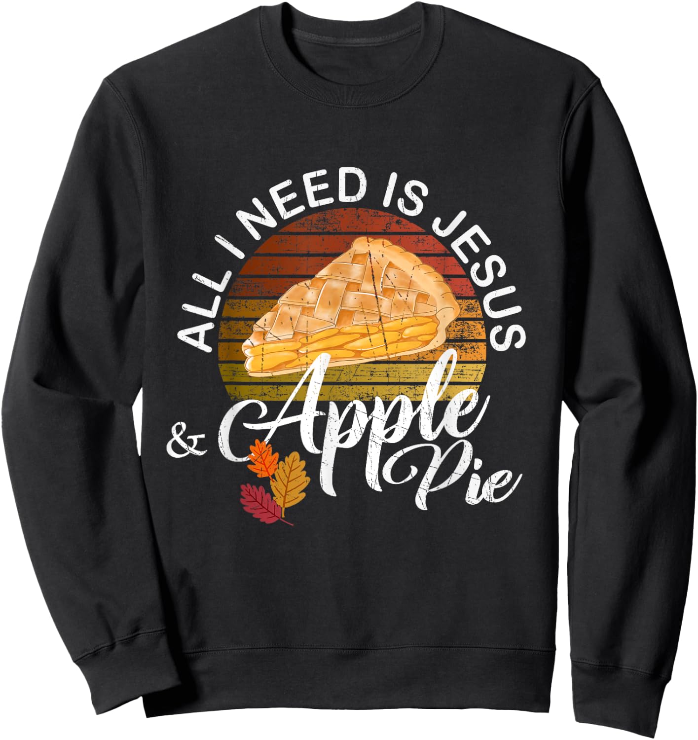 Religious Autumn All I Need Is Jesus And Apple Pie Sweatshirt - Sweatshirt | Black
