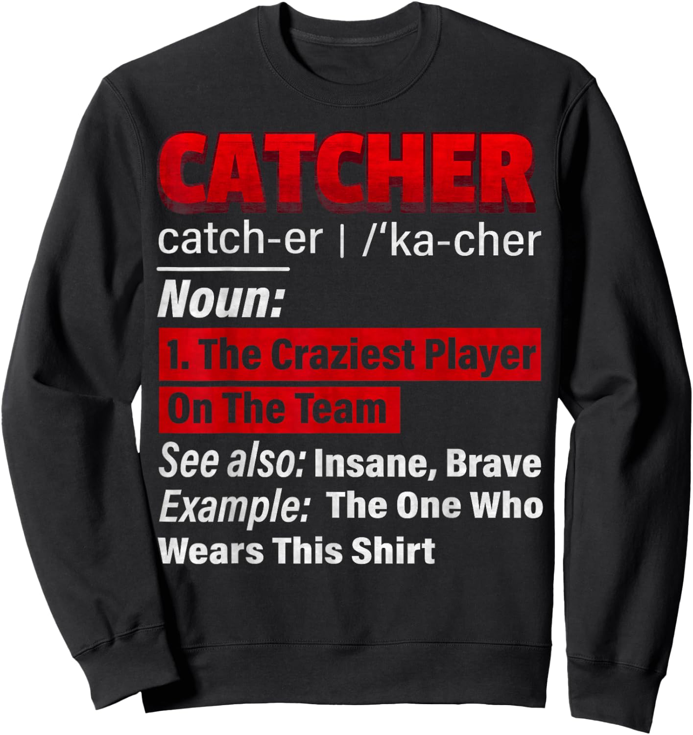 Squatting Behind Home Plate, Baseball Catcher Definition Sweatshirt - Sweatshirt | Black