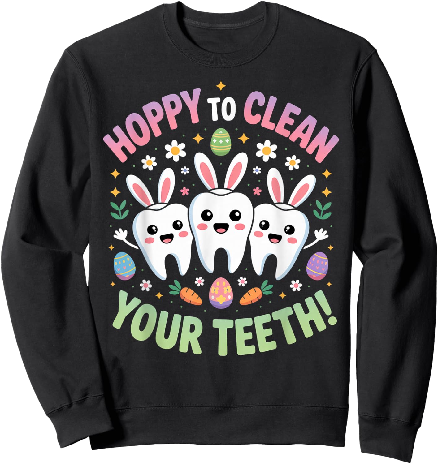 Hoppy To Clean Your Teeth Easter Day Dental Hygiene Squad Sweatshirt - Sweatshirt | Black