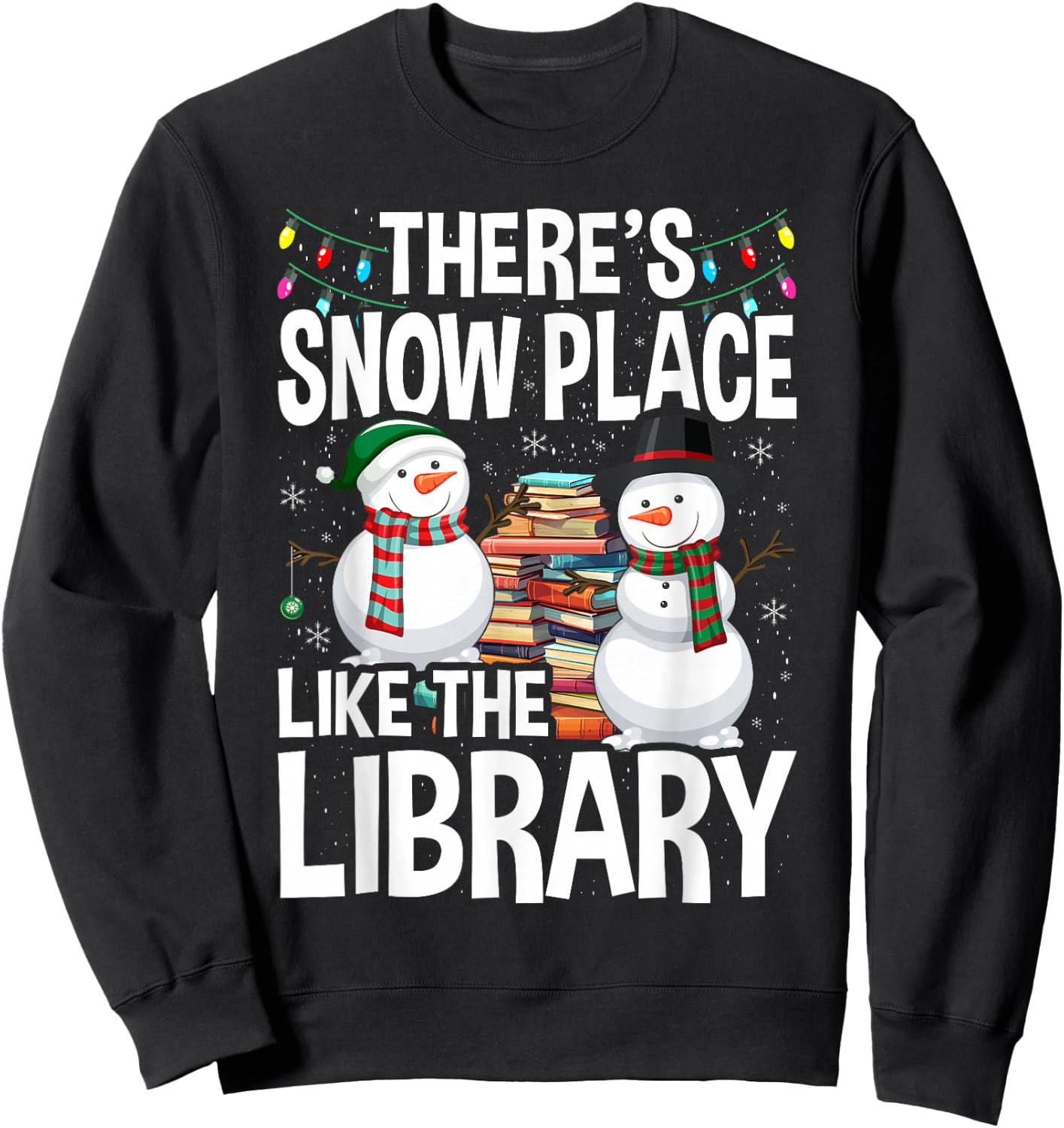 Librarian There's Snow Place Like The Library Christmas Sweatshirt - Sweatshirt | Black