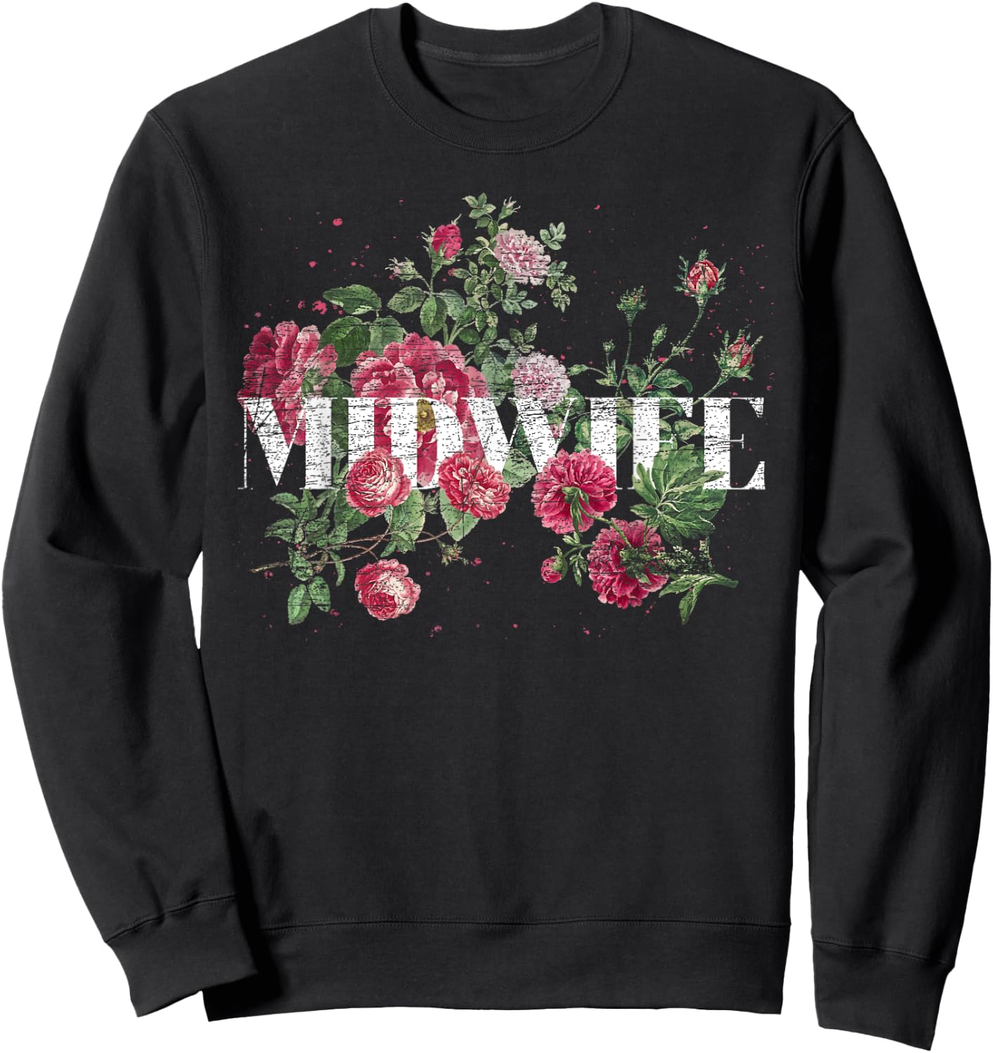 Flowers Midwifery Doula Birthing Women Floral Midwife Sweatshirt - Sweatshirt | Black