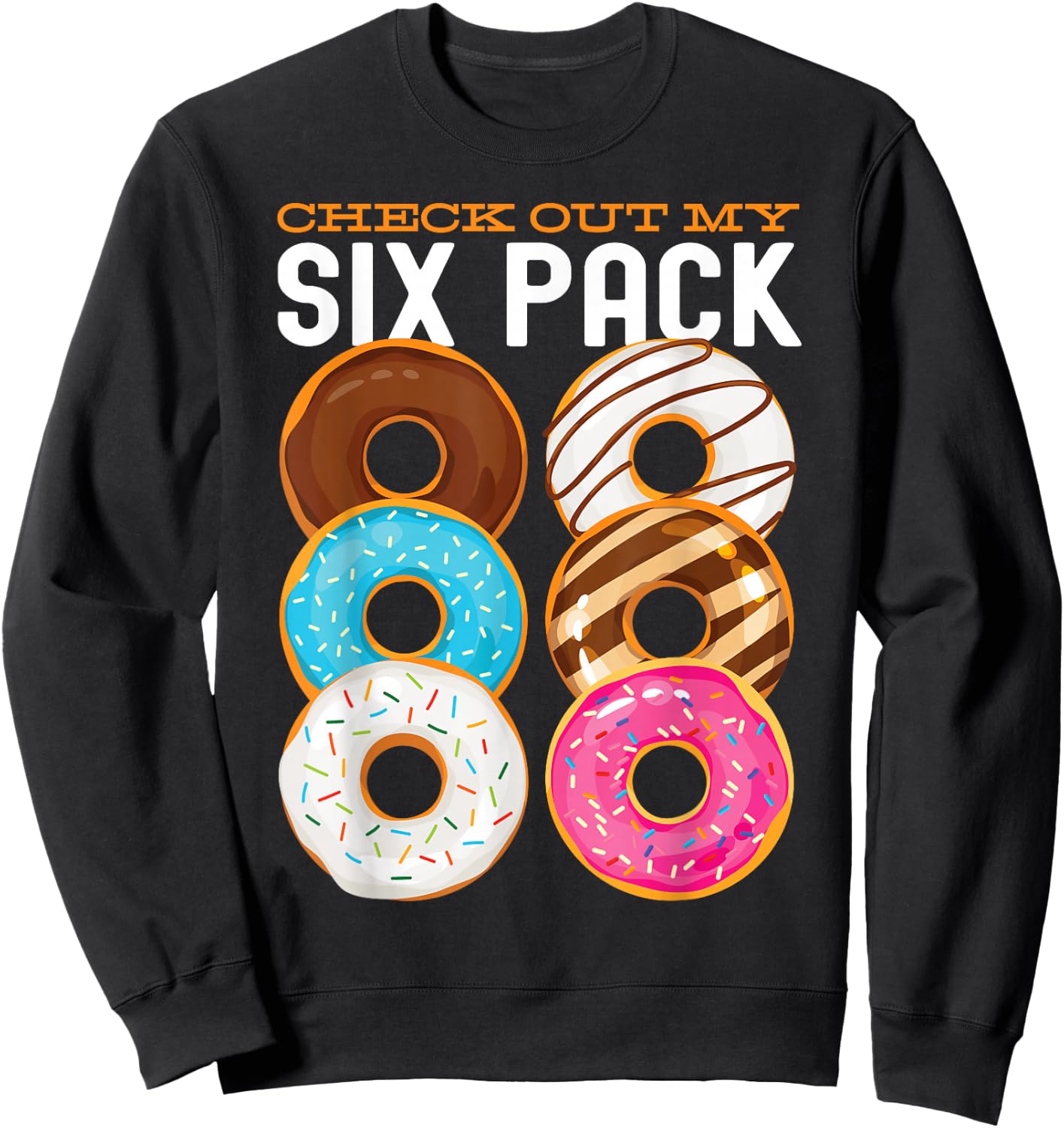 Check Out My Six Pack Donut funny gym workout Sweatshirt - Sweatshirt | Black
