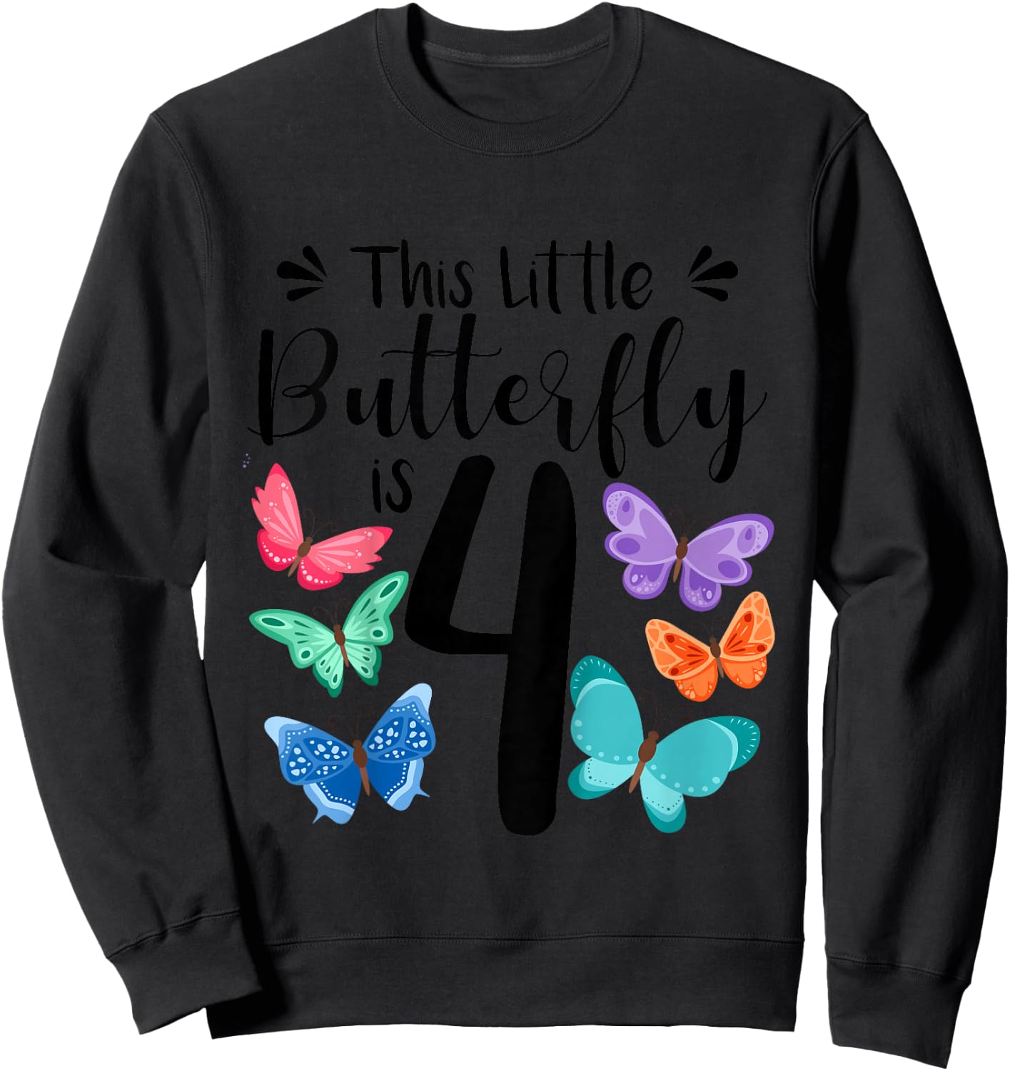 Kids 4 Year Old Butterfly Birthday Girls 4th Girl Party Gift Sweatshirt - Sweatshirt | Black