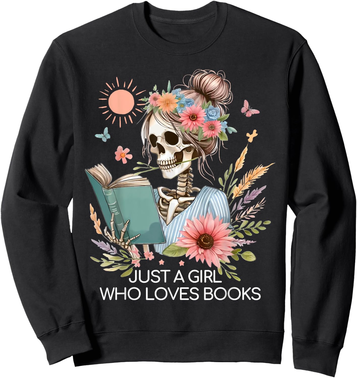 Just A Girl Who Loves Books Messy Bun Book Skeleton Bookworm Sweatshirt - Sweatshirt | Black