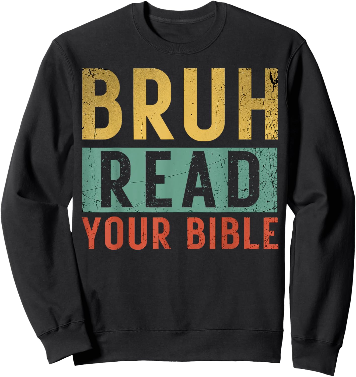 Bruh Meme Read Your Bible God Vintage Modern Christian Faith Sweatshirt - Sweatshirt | Black