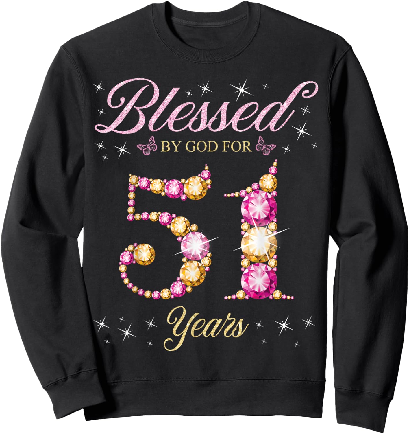 Blessed By God For 51 Years Old 51st Birthday Party Sweatshirt - Sweatshirt | Black
