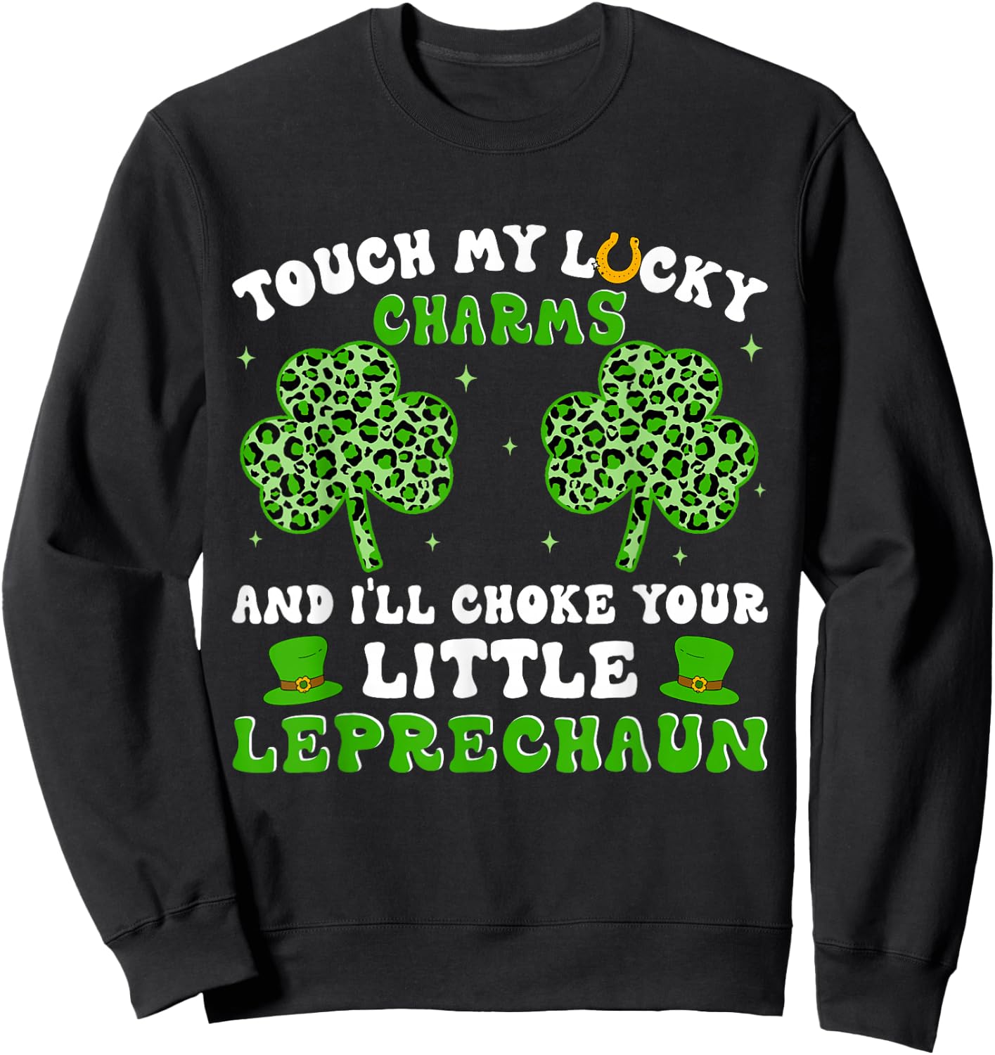 Funny St Patricks Day Shirts Touch My Lucky Charm Sweatshirt - Sweatshirt | Black