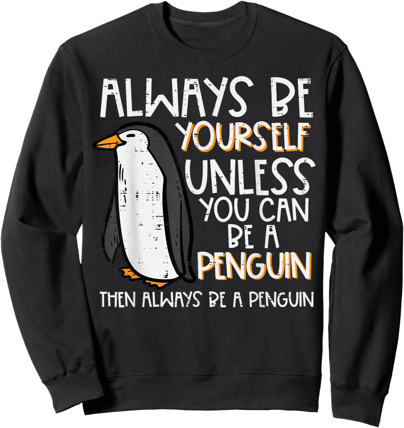 Always Be Yourself Unless Penguin Funny Women Kids Men Youth Sweatshirt - Sweatshirt | Black
