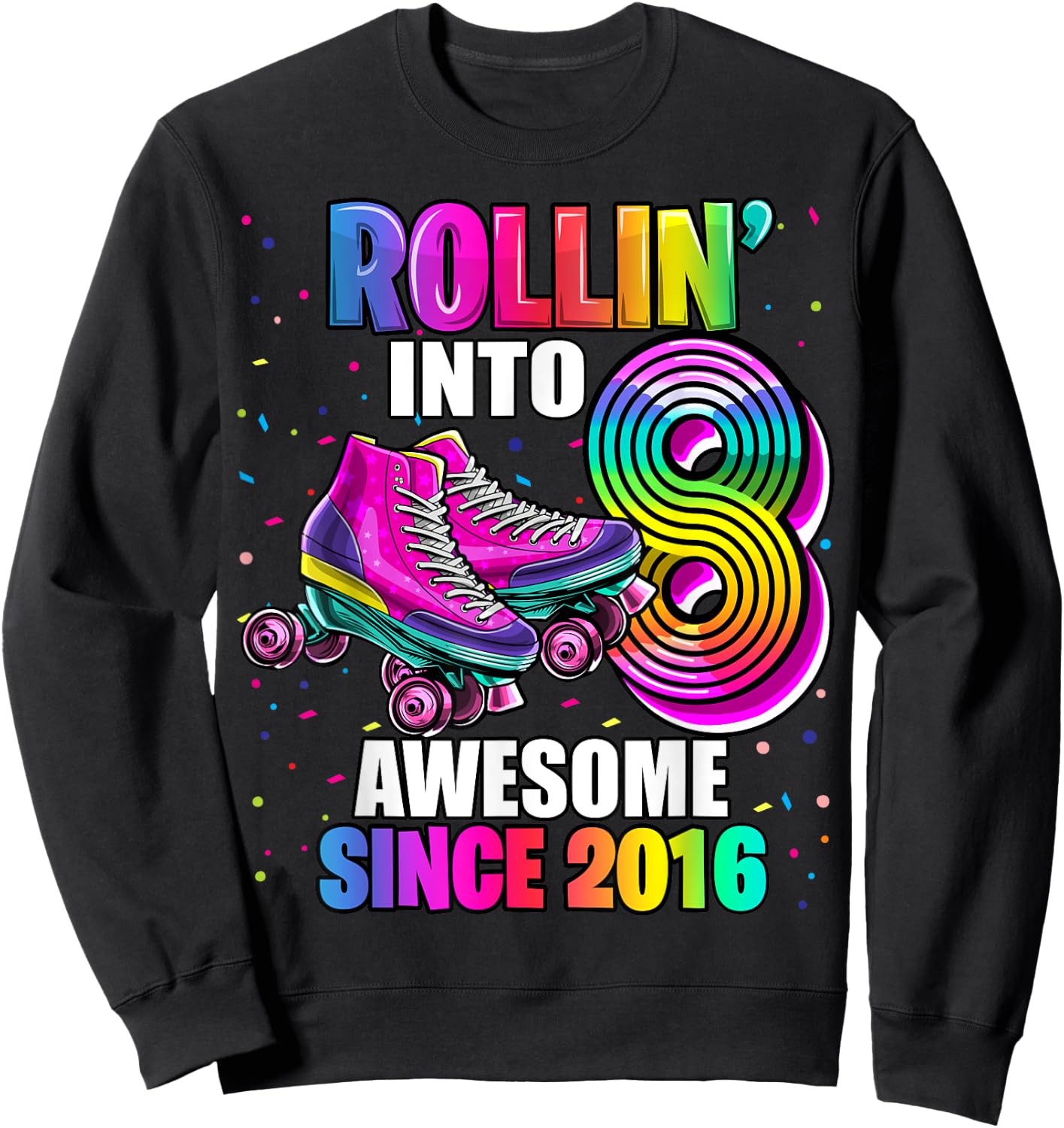 Roller Skating 8th Birthday Girls Rollin into 8 Awesome 2016 Sweatshirt - Sweatshirt | Black