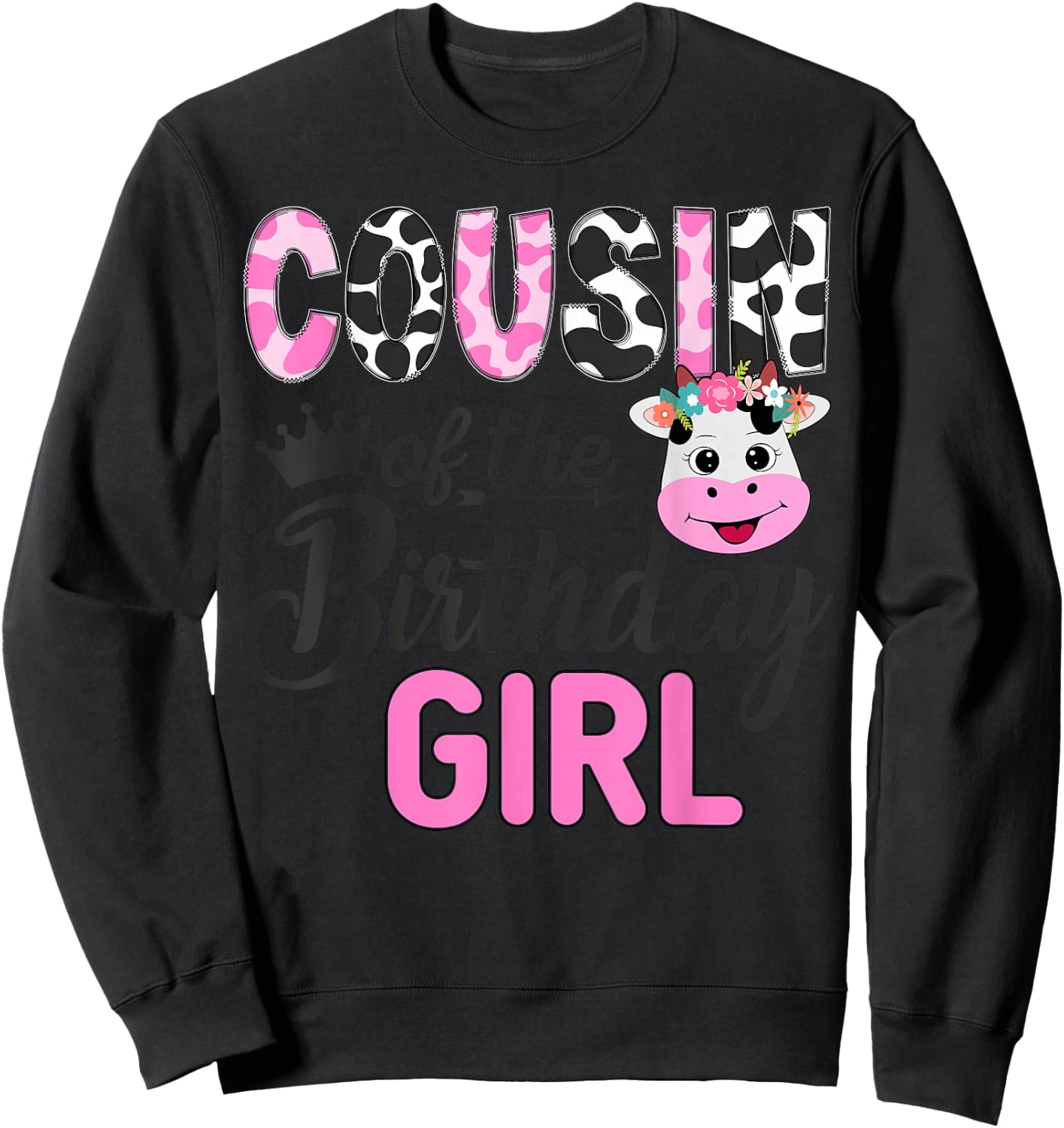 Cousin of The Birthday Girl Farm Cow 1 St Birthday Girl Sweatshirt - Sweatshirt | Black