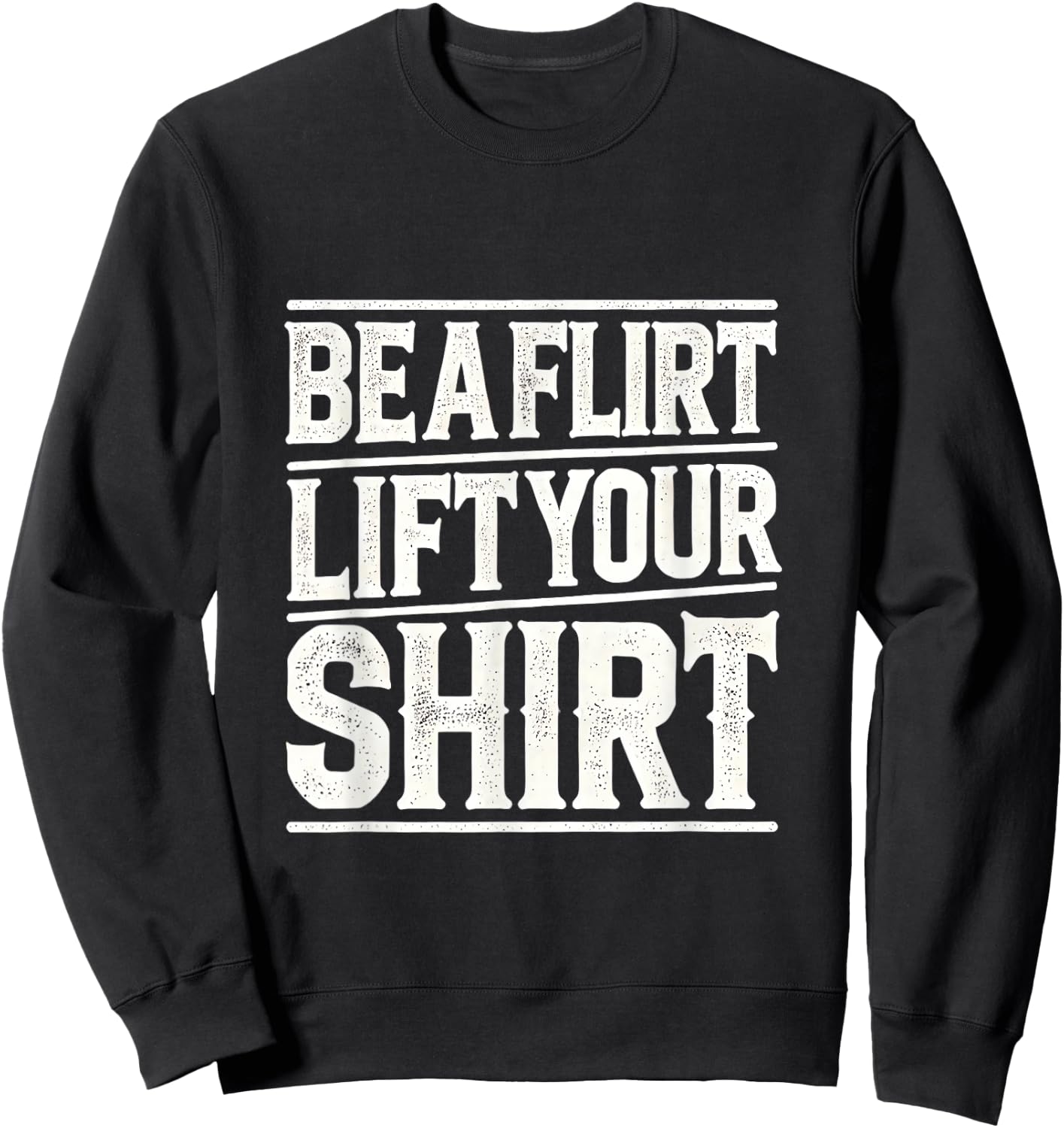 Be a Flirt Lift Your Shirt Swinger Lifestyle Naughty Humor Sweatshirt - Sweatshirt | Black