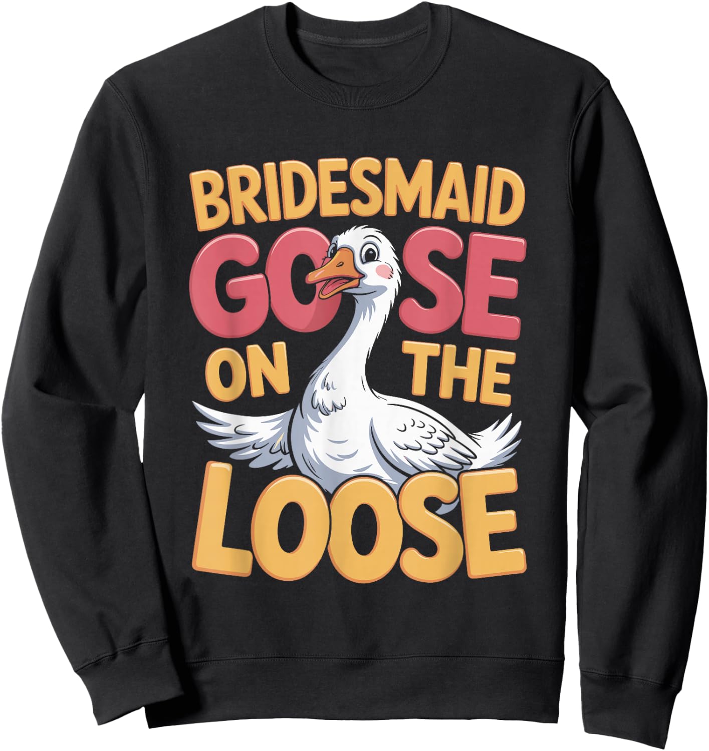 Bridesmaid Goose on the Loose Sweatshirt - Sweatshirt | Black