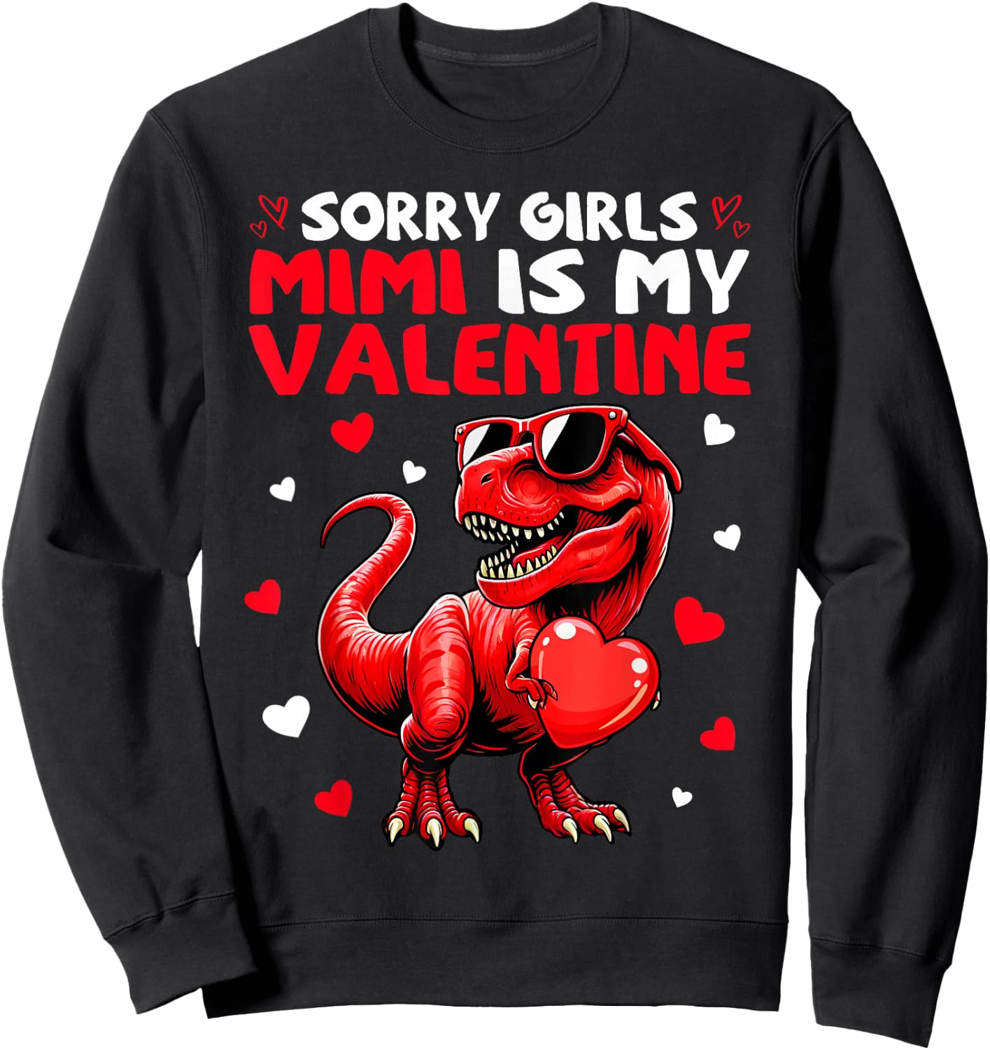 Sorry Girls Mimi Is My Valentine Dinosaur Monster Truck Sweatshirt - Sweatshirt | Black