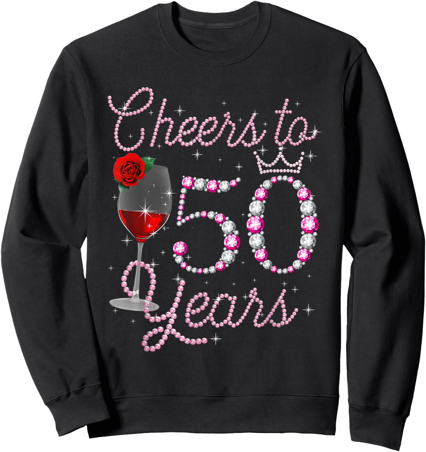 Cheers To 50 Year Old 50th Birthday Queen Drink Wine Diamond Sweatshirt - Sweatshirt | Black