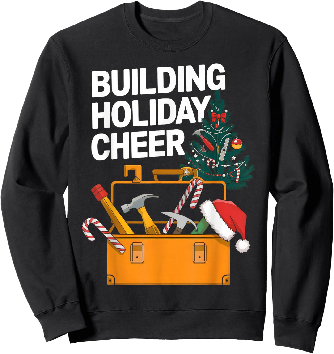 Building Holiday Cheer Christmas Funny Builder Construction Sweatshirt - Sweatshirt | Black
