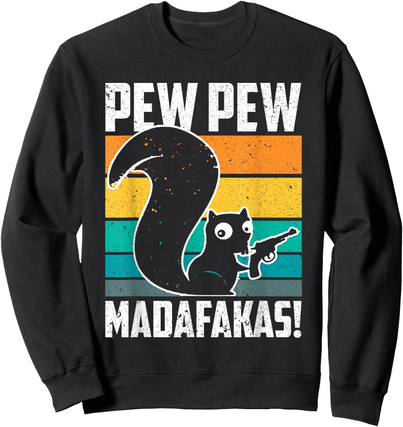 Pew Pew Madafakas Crazy Squirrel Gun Funny Gifts Sweatshirt - Sweatshirt | Black