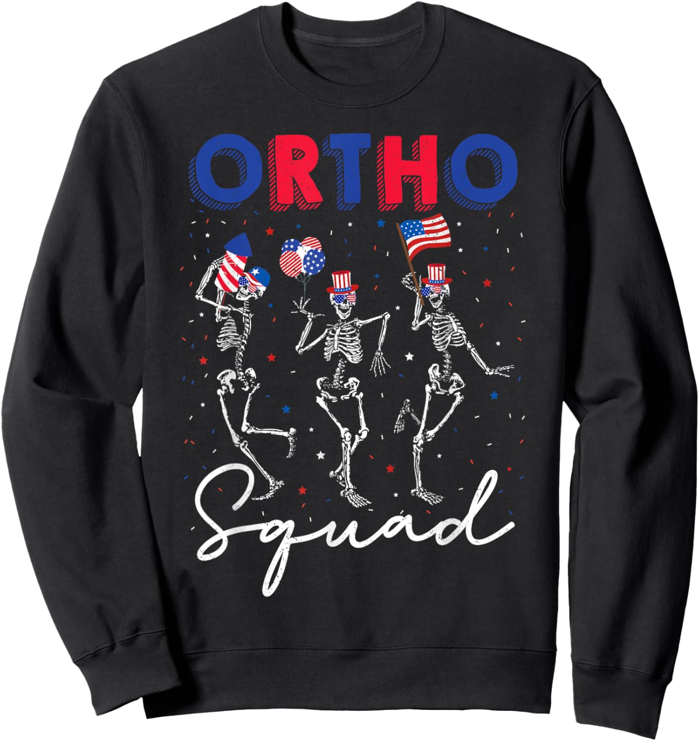 Ortho Squad 4th Of July USA Flag Skeleton Dancing Orthopedic Women Men Sweatshirt - Sweatshirt | Black
