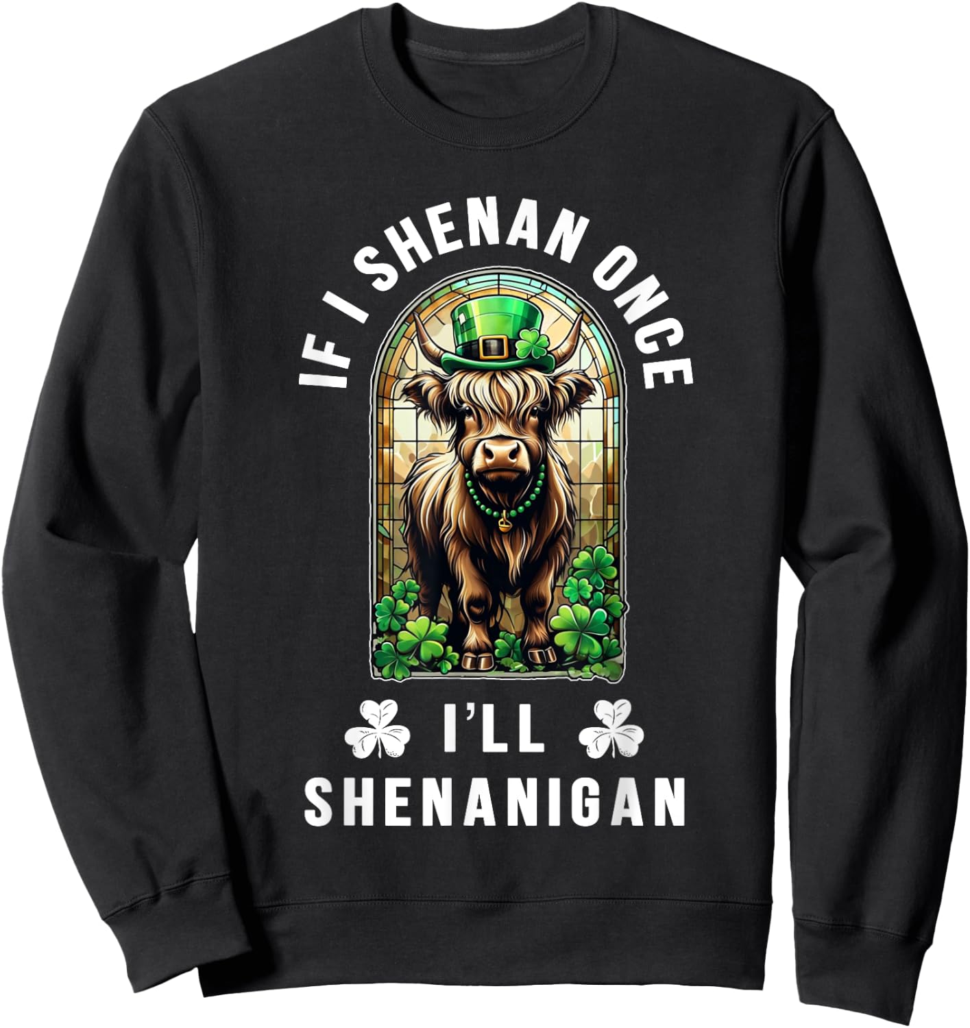 St Patrick's Day Shenan Once I'll Shenan Again Nordic Cow Sweatshirt - Sweatshirt | Black
