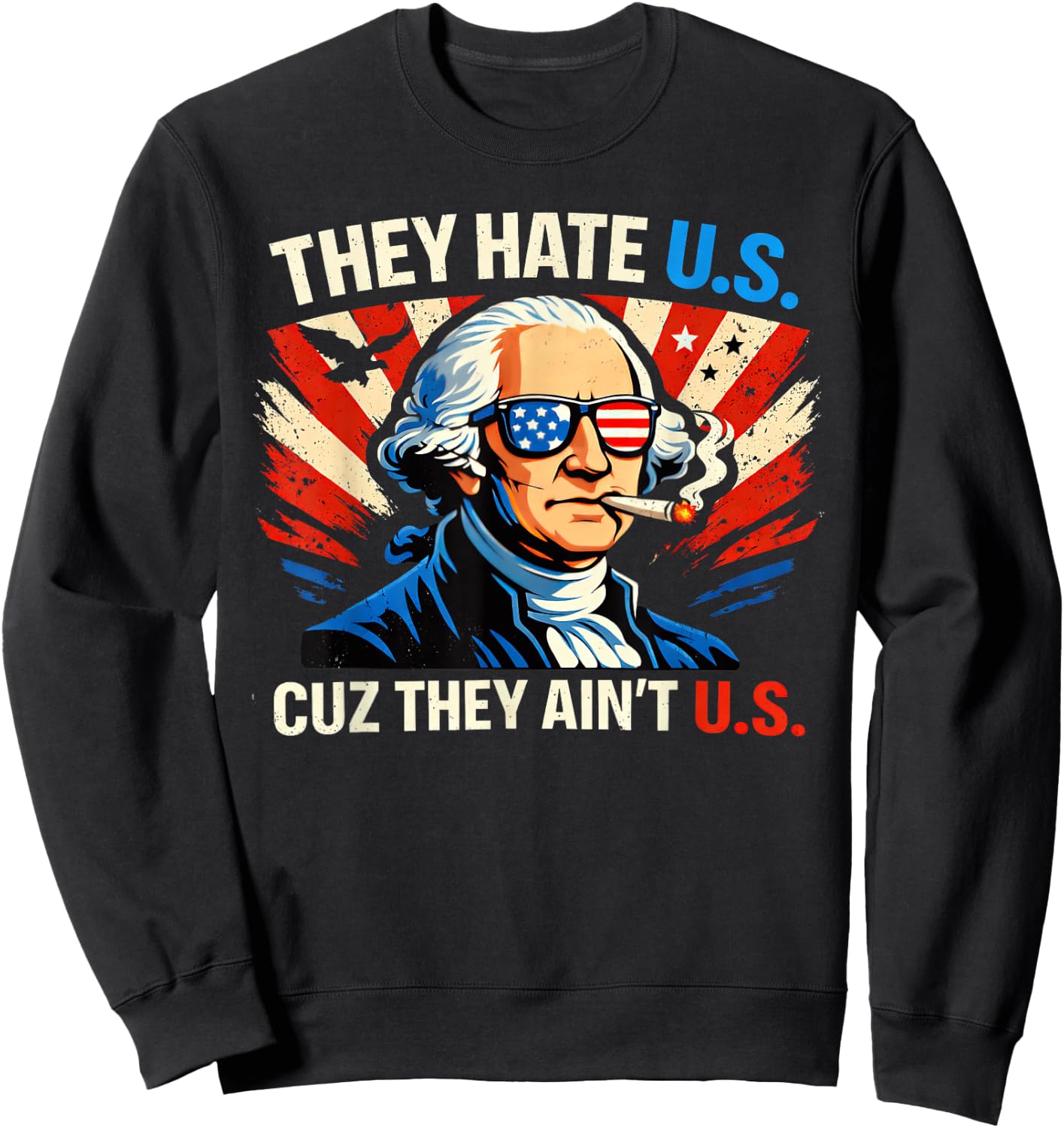 They Hate Us Cuz They Ain't Us 4th of July Sweatshirt - Sweatshirt | Black