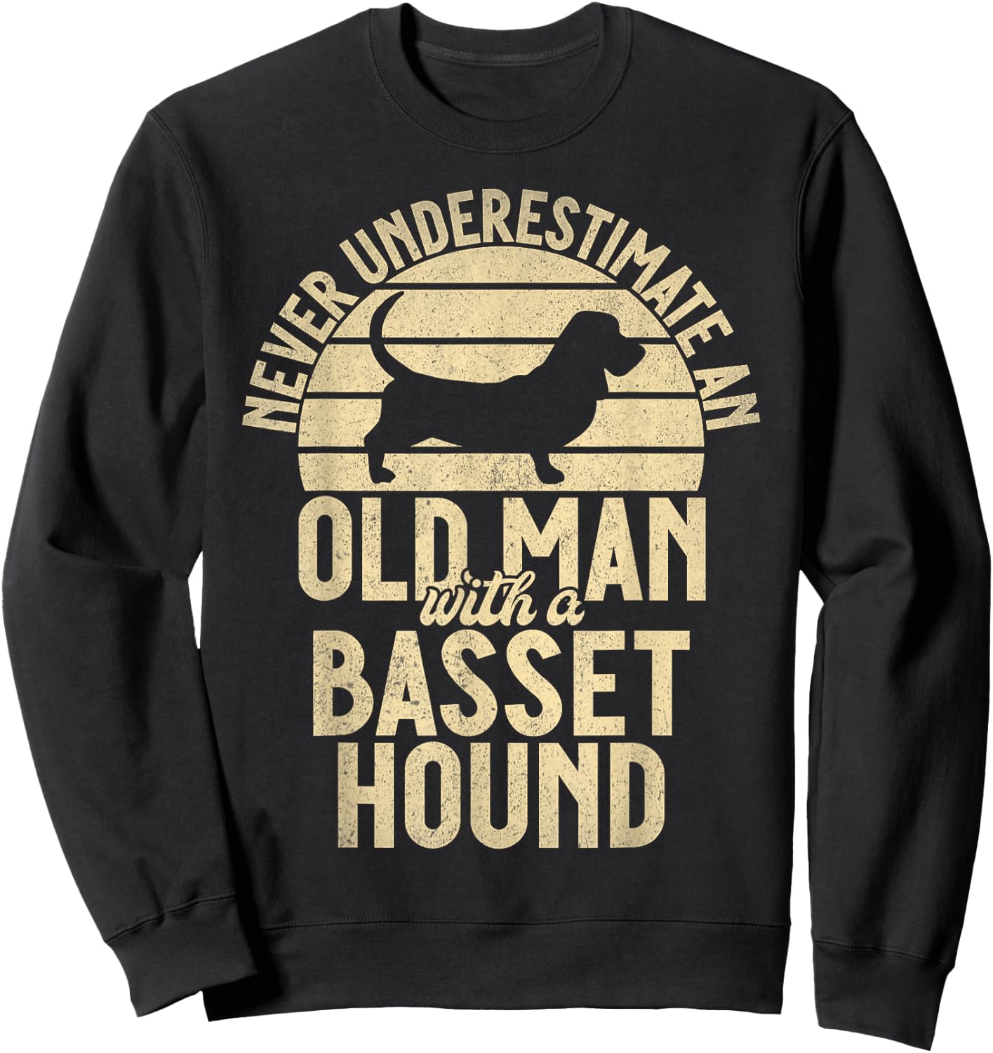Never underestimate an old Man with a Basset Hound Sweatshirt - Sweatshirt | Black