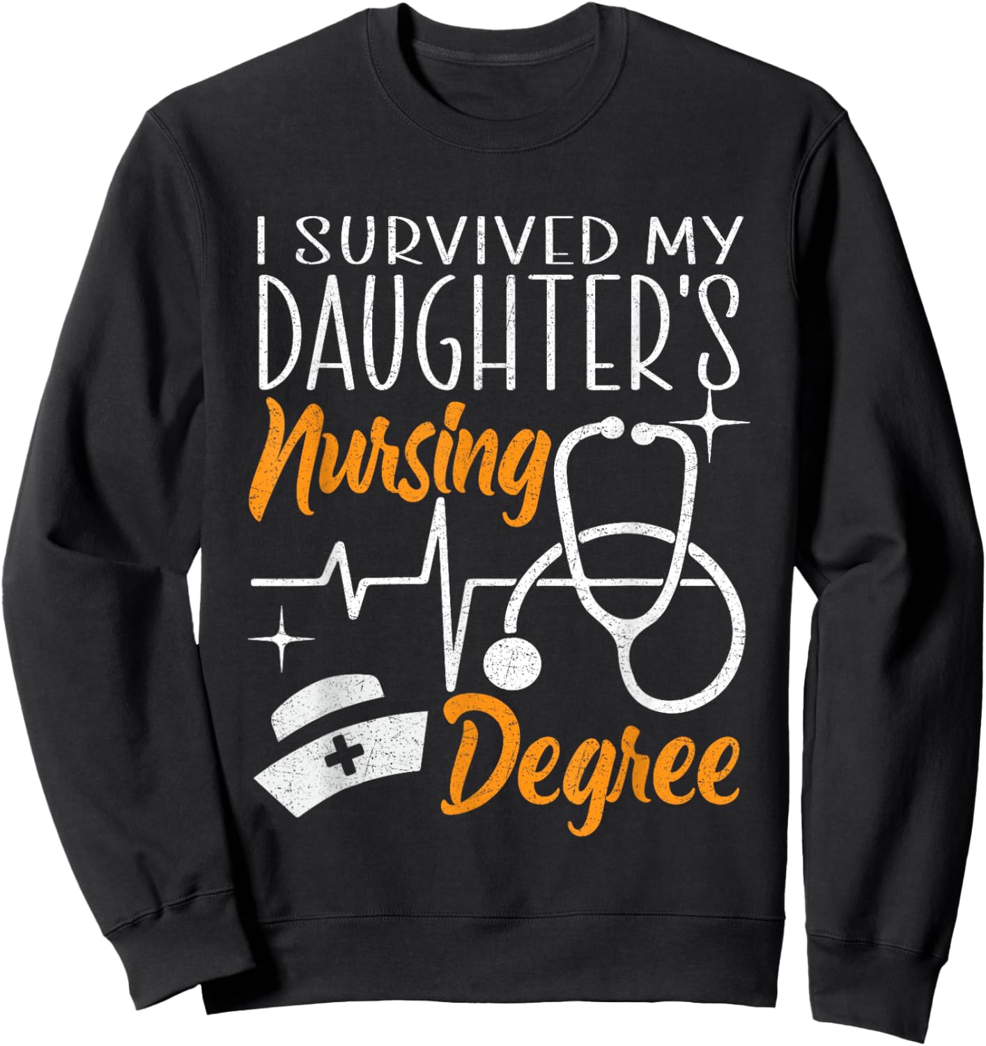 I Survived My Daughter's Nursing Degree Nursing School Girl Sweatshirt - Sweatshirt | Black