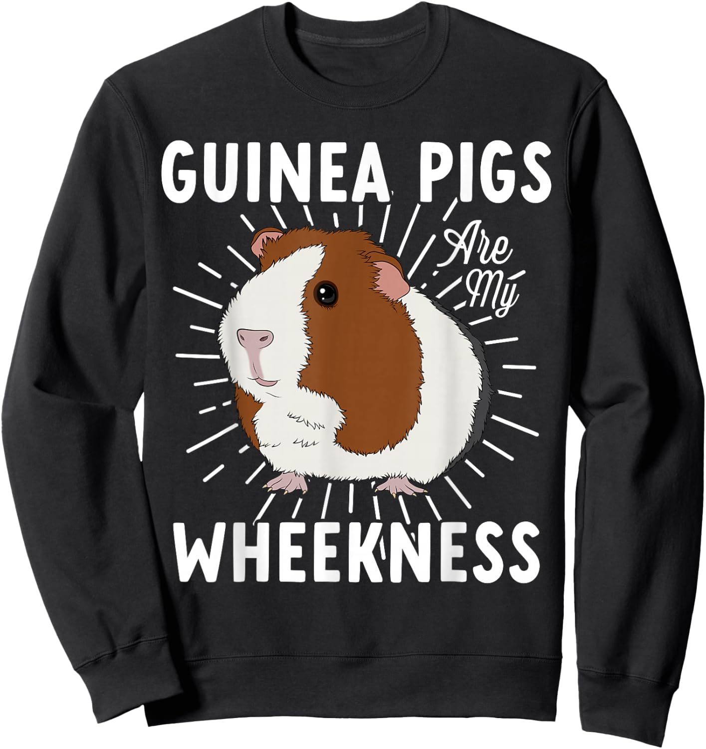 Funny Guinea Pig Lover Guinea Pigs Are My Wheekness Cute Sweatshirt - Sweatshirt | Black