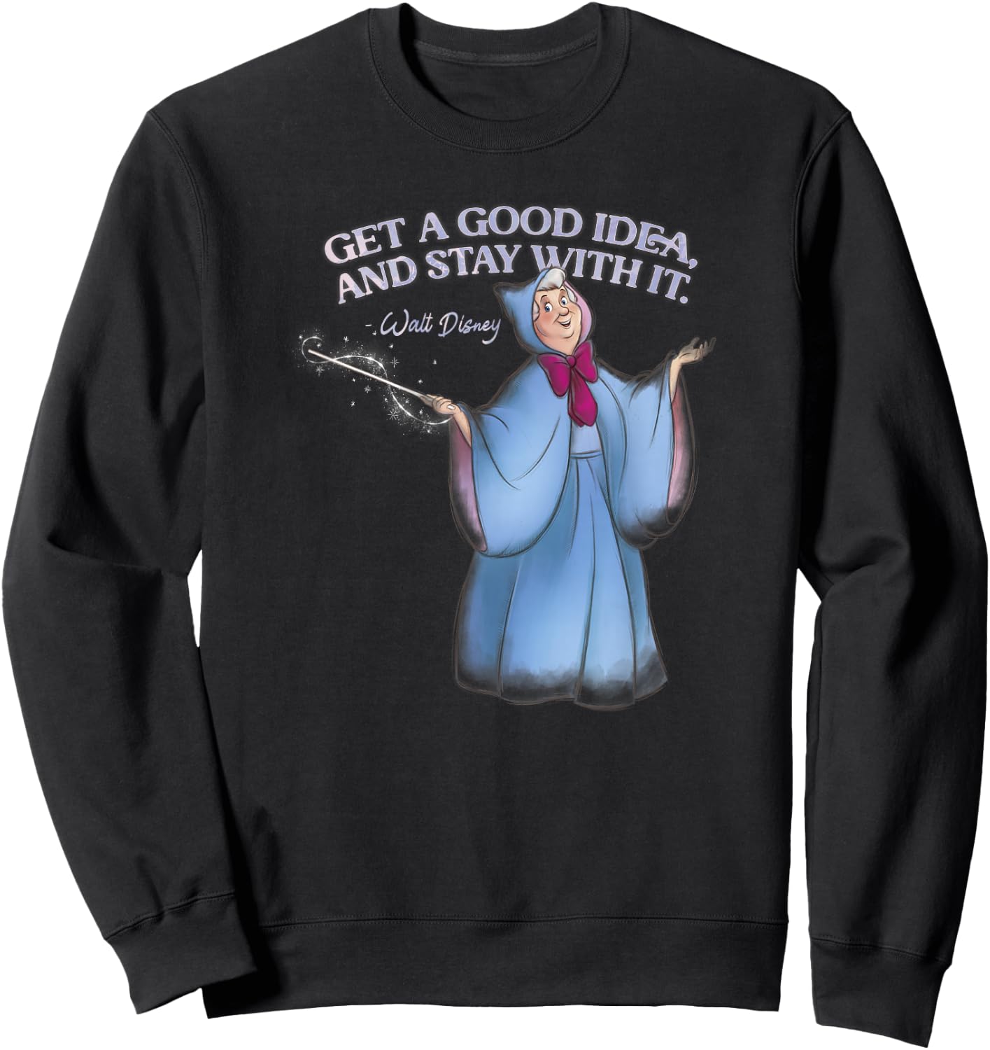 Disney Cinderella Fairy Godmother Good Idea Walt Disney Sweatshirt - Sweatshirt | Black