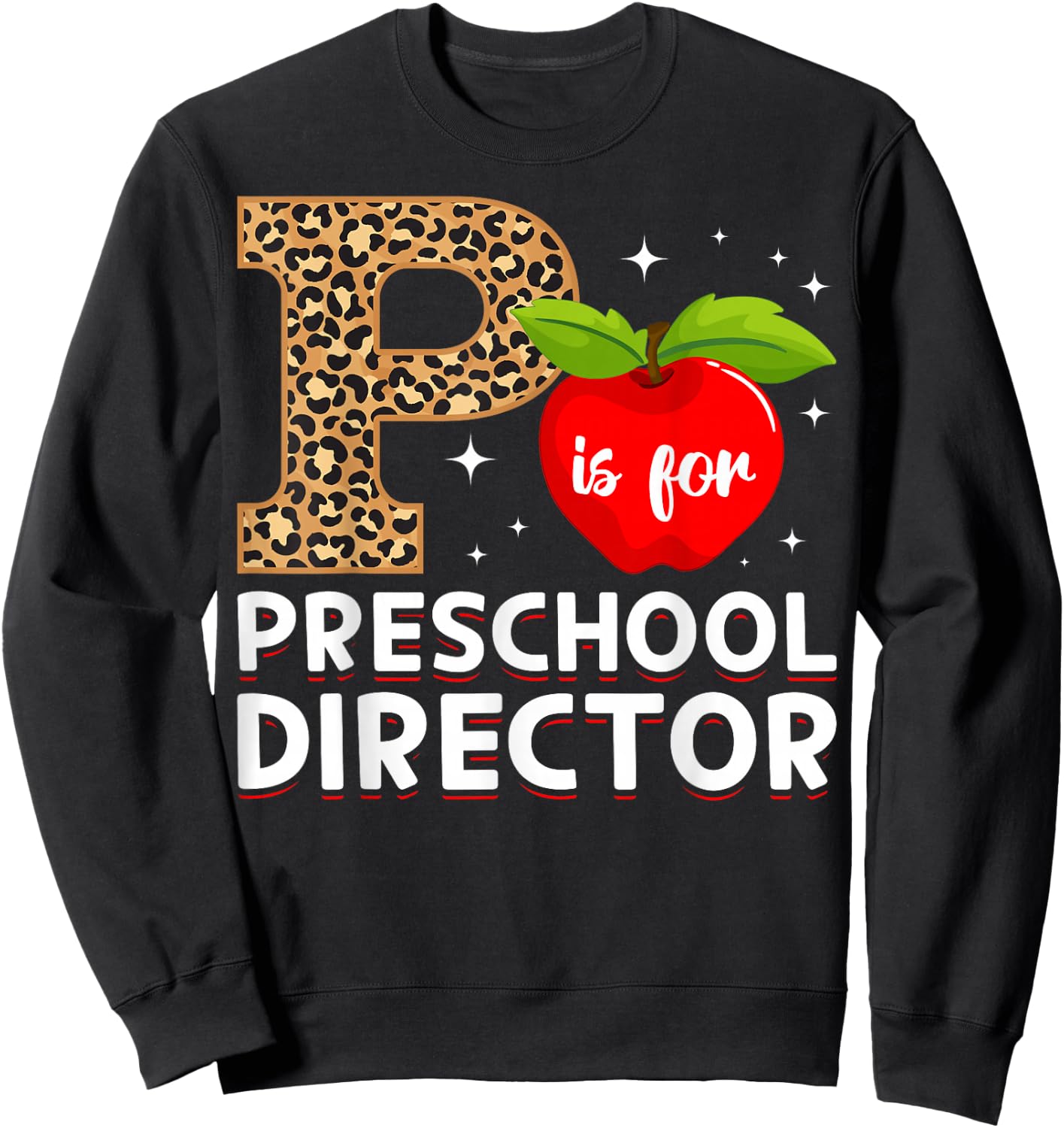 P Is For Preschool Director Preschool Directors Sweatshirt - Sweatshirt | Black