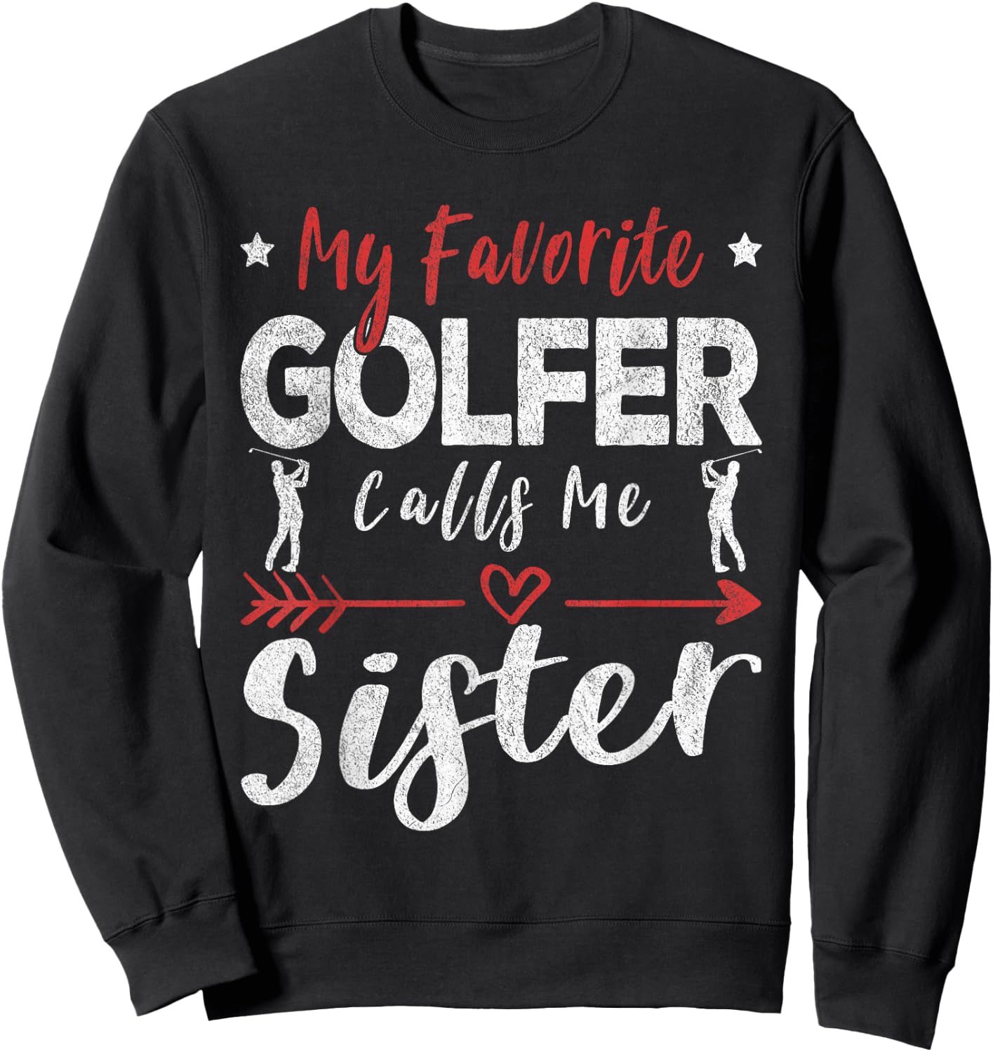 My Favorite Golfer Calls Me Sister Golf Sister Sweatshirt - Sweatshirt | Black
