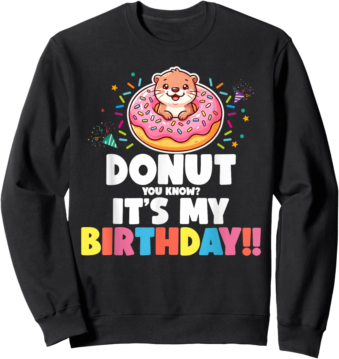 Donut You Know It's My Birthday Sea Otter Doughnut Lover Sweatshirt - Sweatshirt | Black