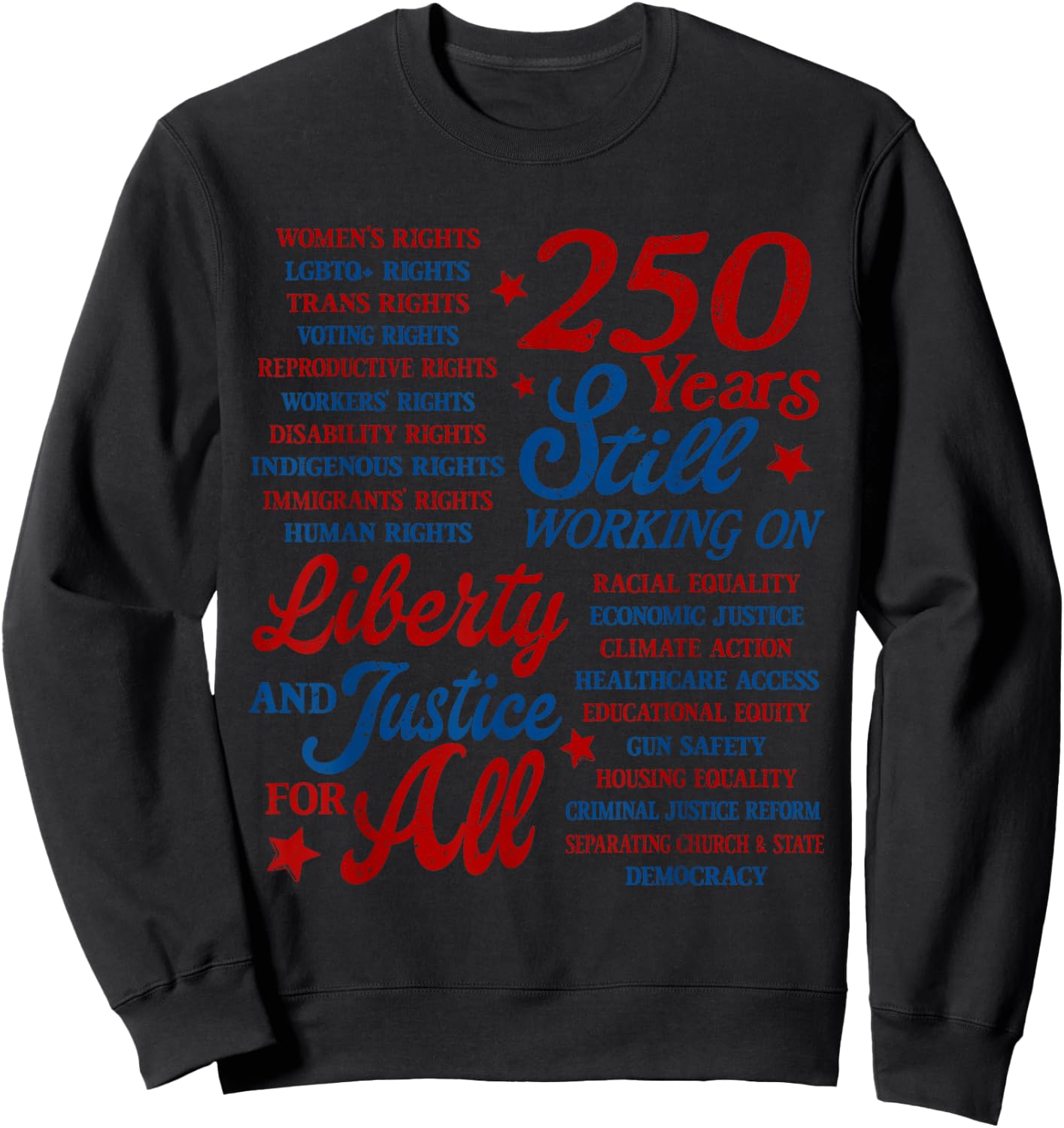 USA 250 Years Still Working On Liberty and Justice for All Sweatshirt - Sweatshirt | Black