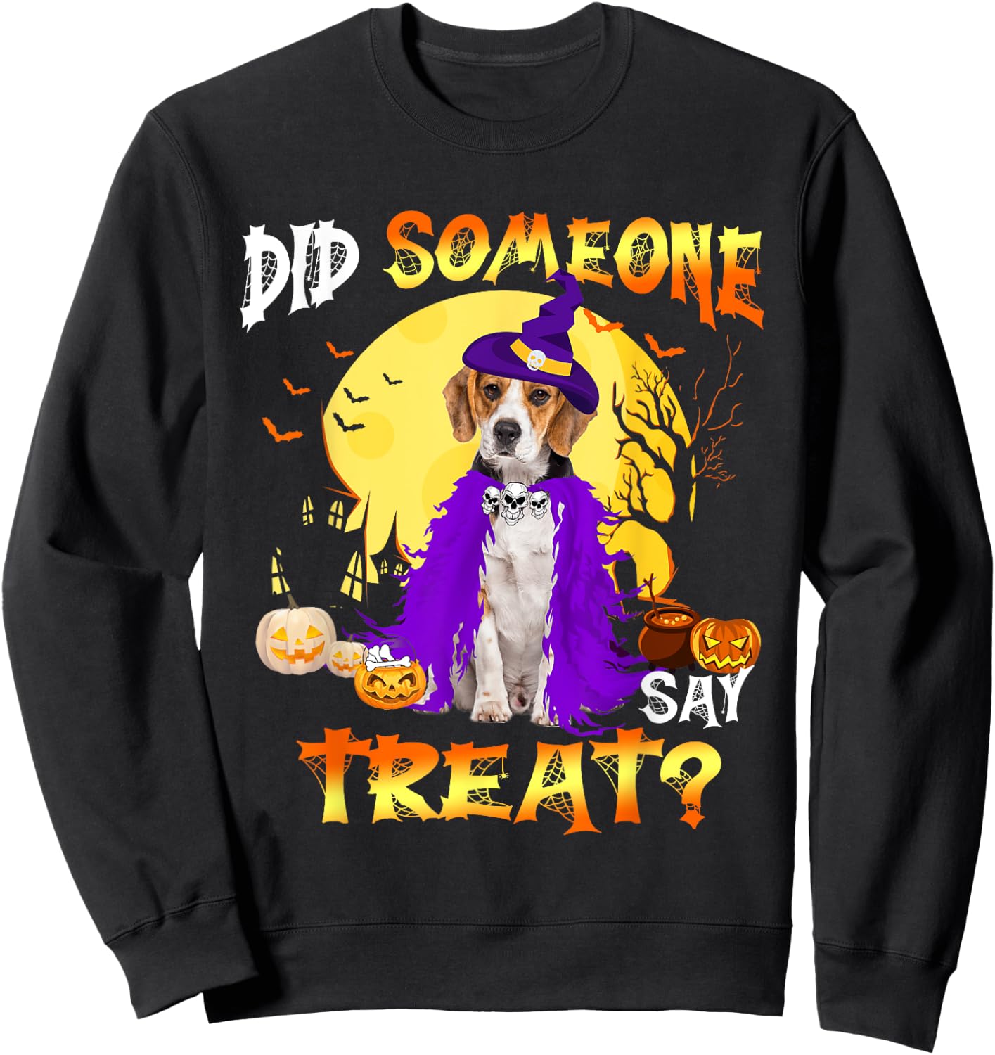 Beagle Dog Halloween Did Someone Say Treat Sweatshirt - Sweatshirt | Black