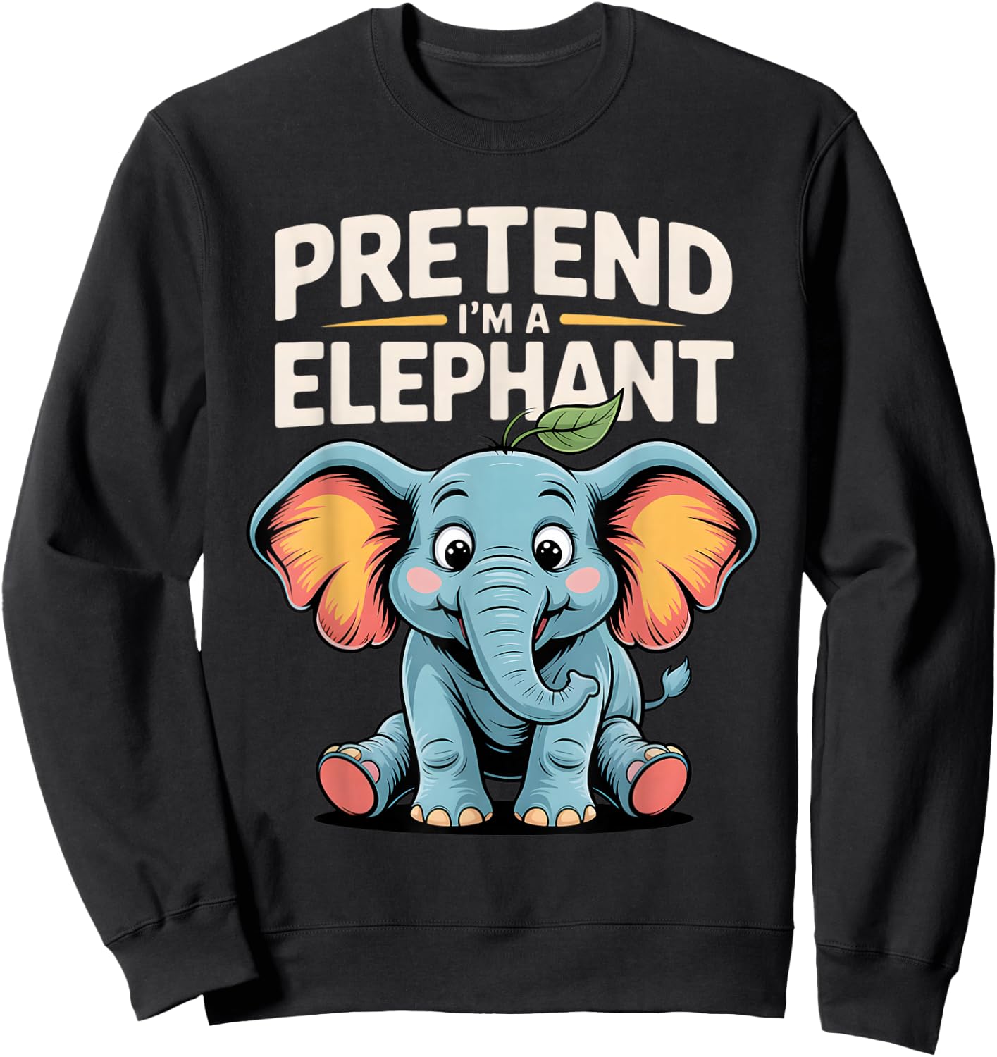 Elephant Pretend I'm An Elephant Cute Animal Elephants Lover Sweatshirt - Sweatshirt | Black