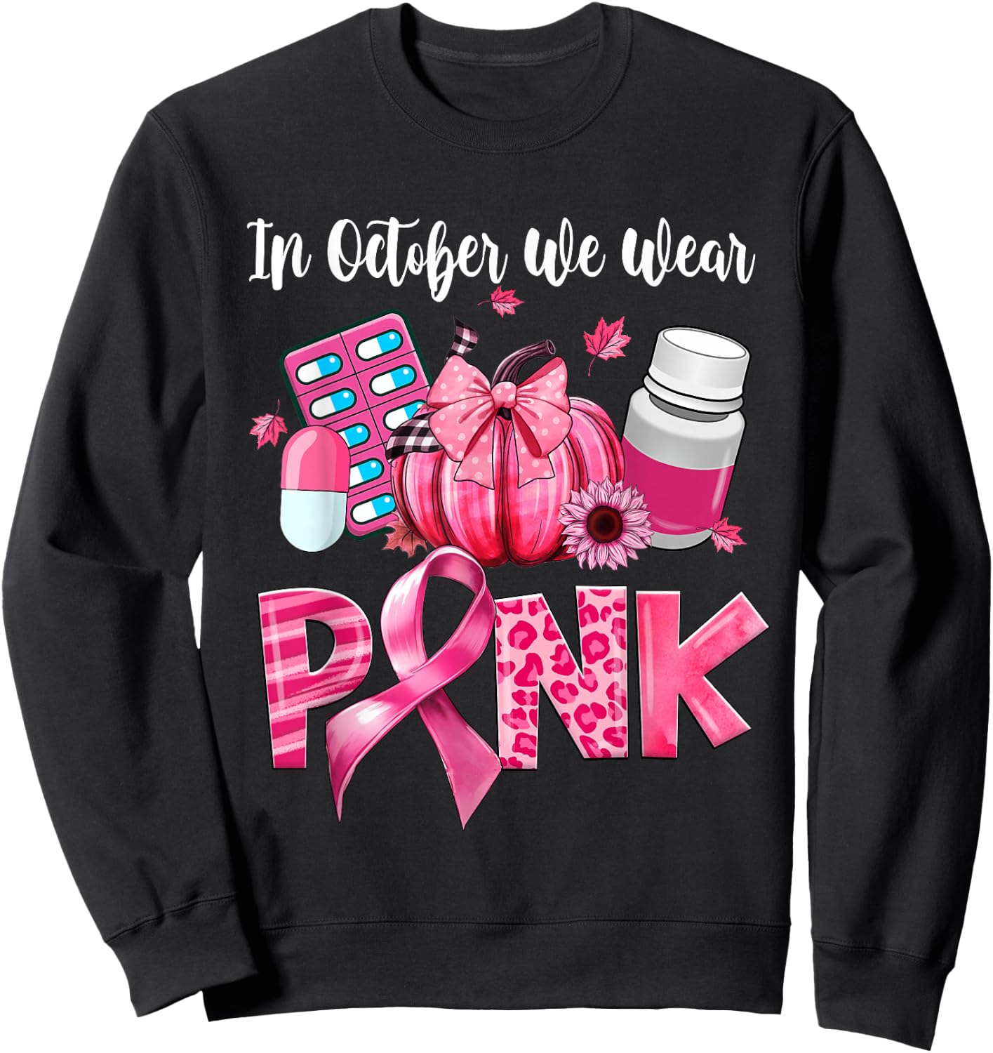 In October We Wear Pink Pill Pharmacist Breast Cancer Sweatshirt - Sweatshirt | Black