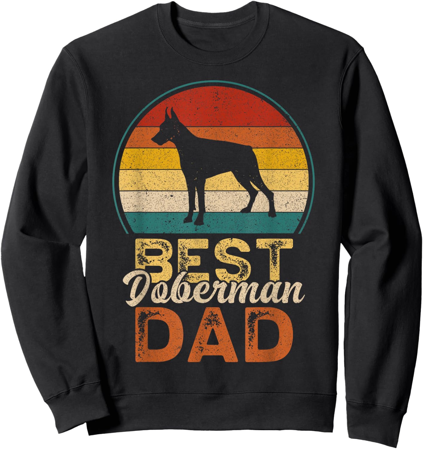 Best Doberman Dad, Father's Day, Doberman Pinscher Daddy Sweatshirt - Sweatshirt | Black