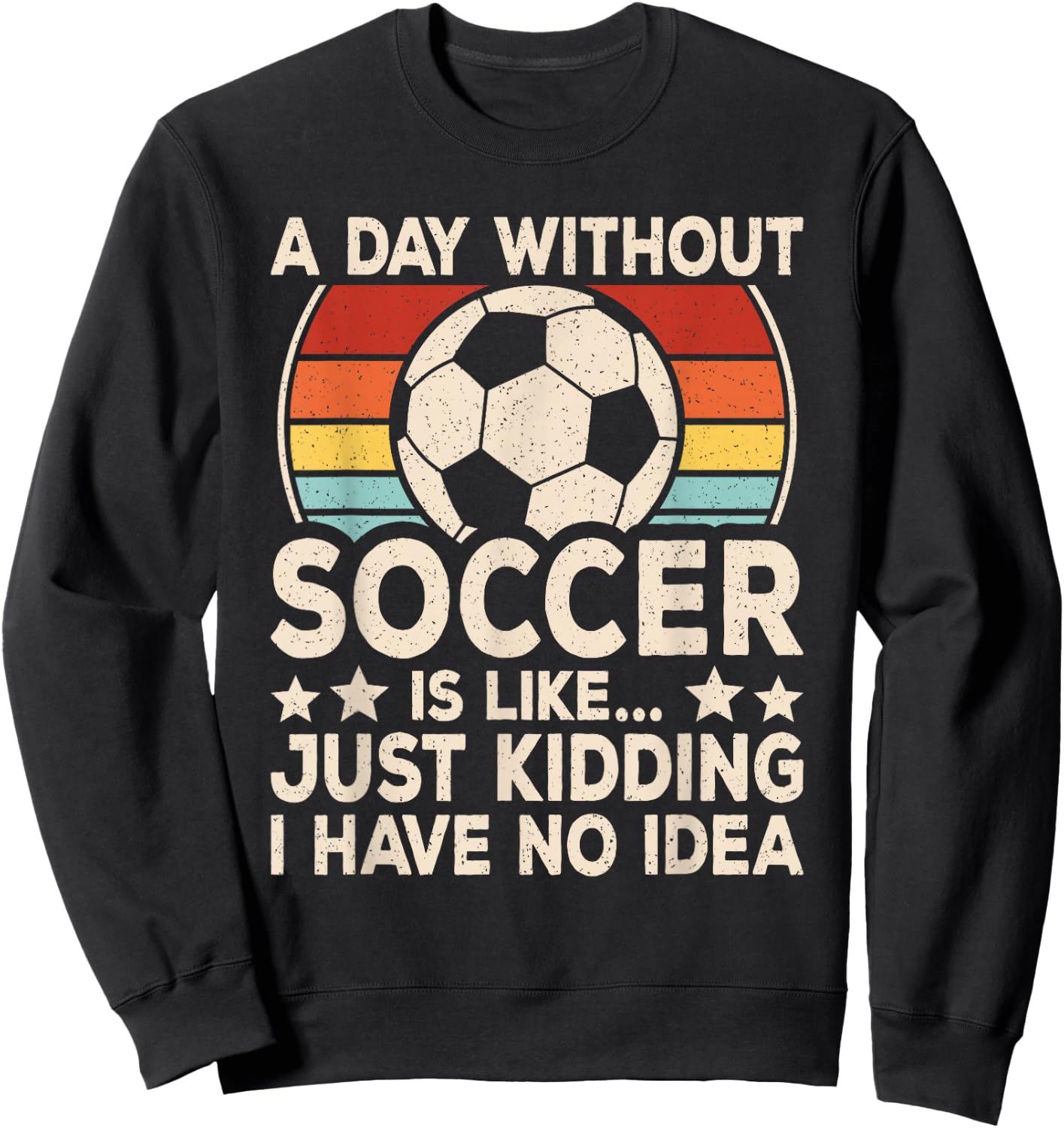 A Day Without Soccer Funny Soccer Player Men Boys Kids Sweatshirt - Sweatshirt | Black