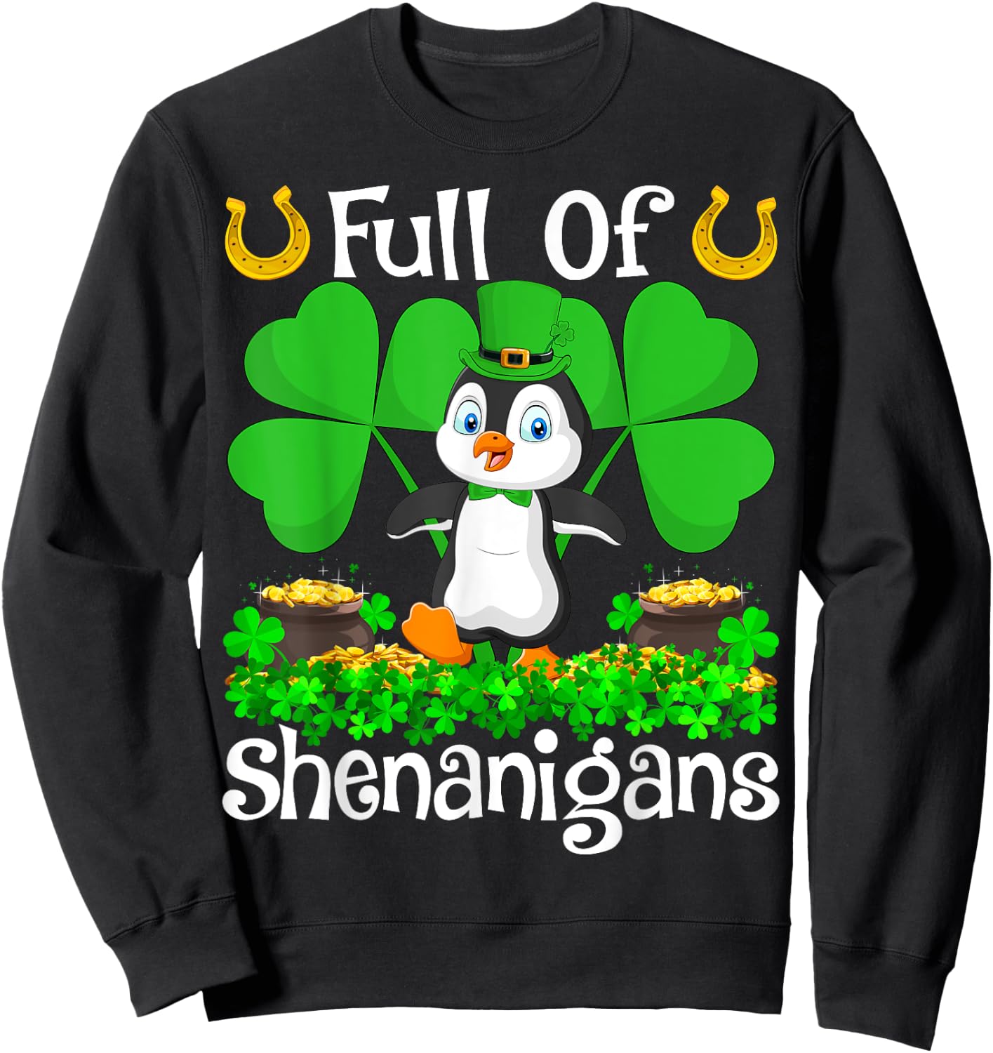 Full Of Shenanigans Leprechaun Penguin St. Patrick's Day Sweatshirt - Sweatshirt | Black