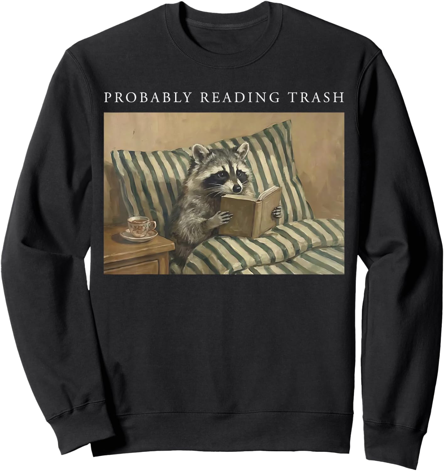 Retro Funny Probably Reading Trash Racoon Bookworms Teachers Sweatshirt - Sweatshirt | Black