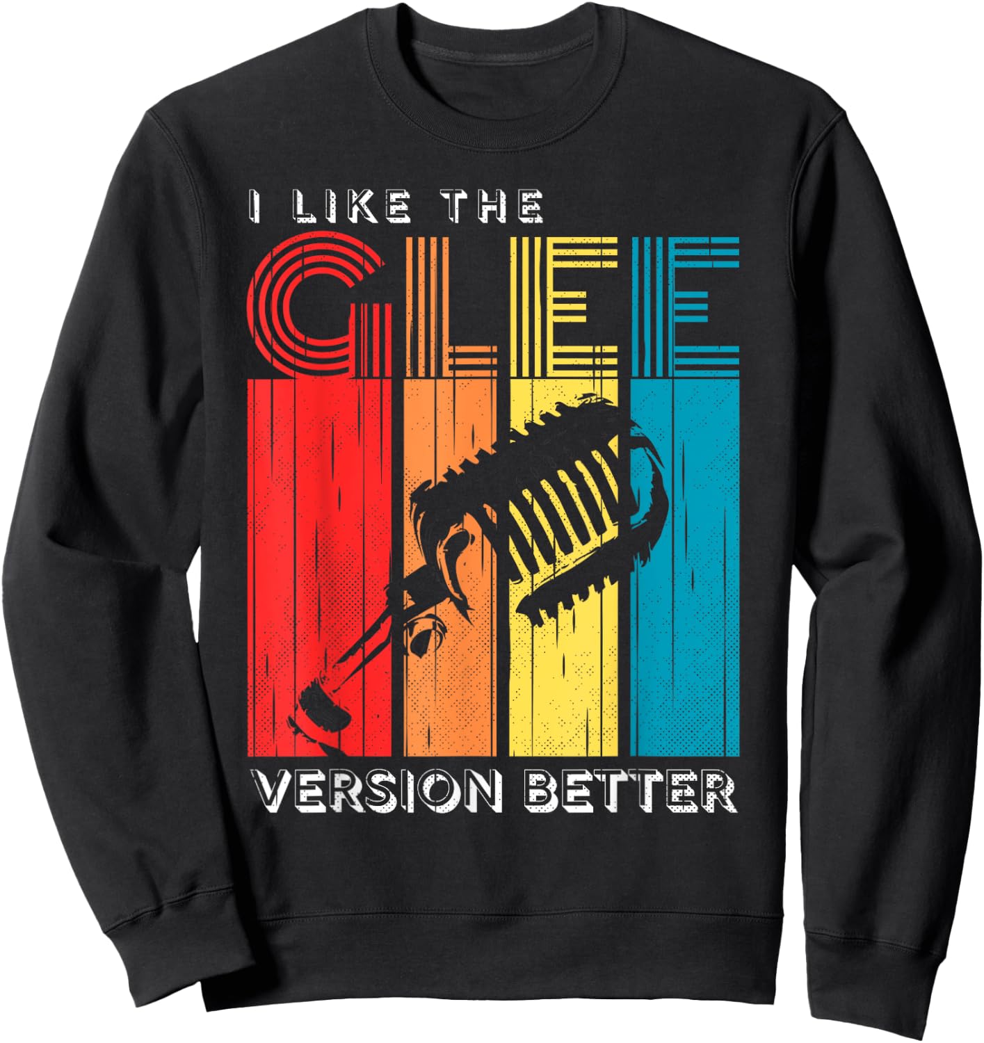 Vintage I Like The Glee Version Better Men Party Sweatshirt - Sweatshirt | Black