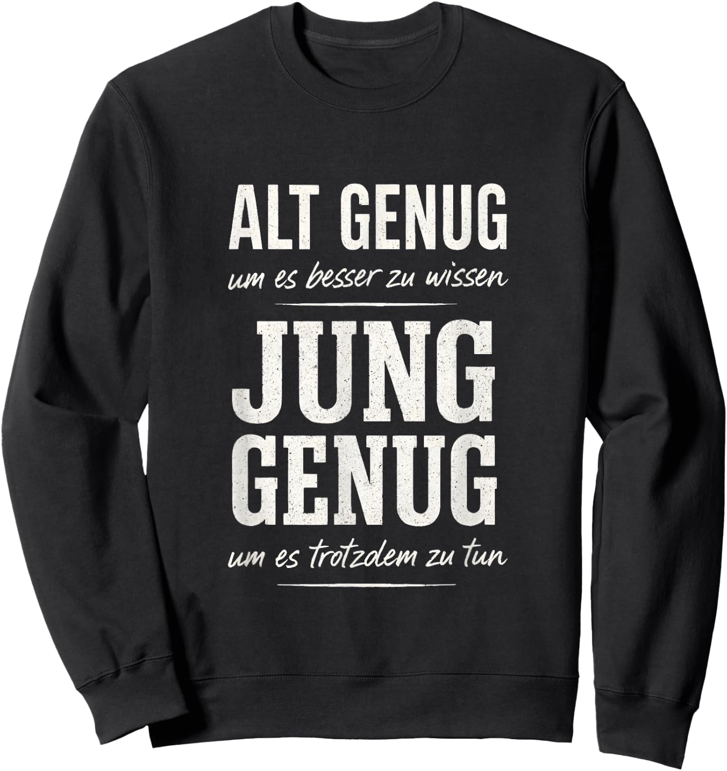 Alt Genug um es Besser zu wissen Spruch Lustig Geschenkidee Sweatshirt - Sweatshirt | Black