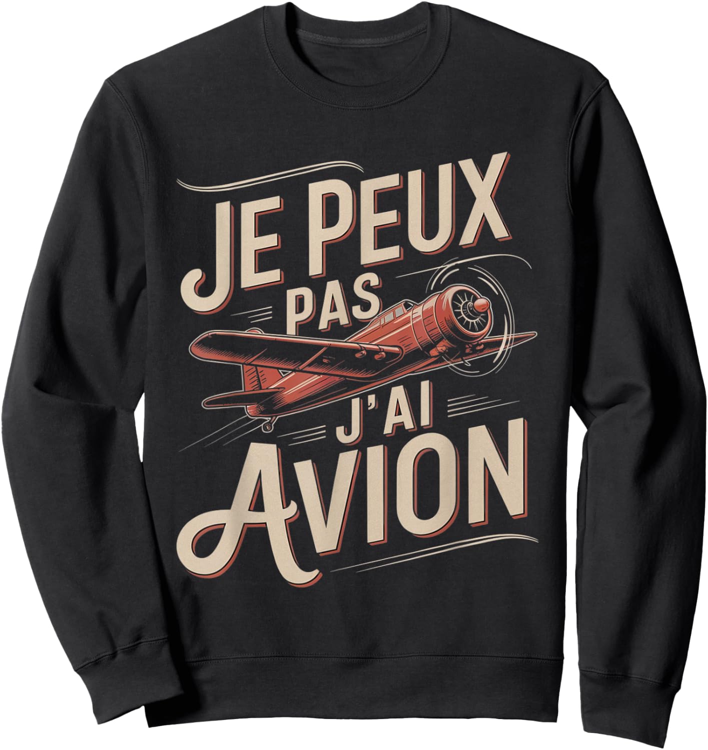 Je Peux Pas J'ai Plane Man Humour Vintage Pilot Gift Sweatshirt - Sweatshirt | Black