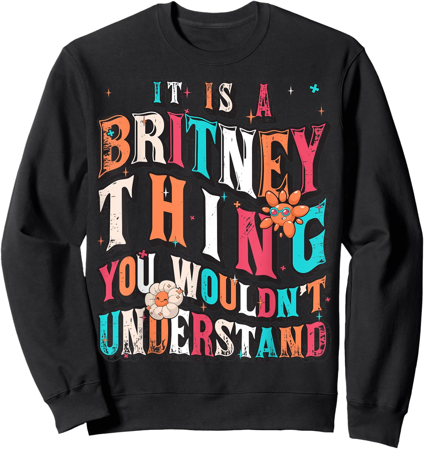 It's A Britney Thing You Wouldn't Understand, Britney Groovy Sweatshirt - Sweatshirt | Black