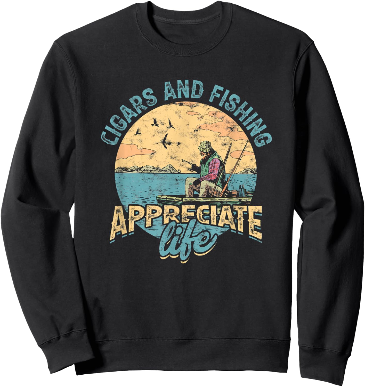 Cigars and fishing appreciate life - Smoke tobacco cigarette Sweatshirt - Sweatshirt | Black