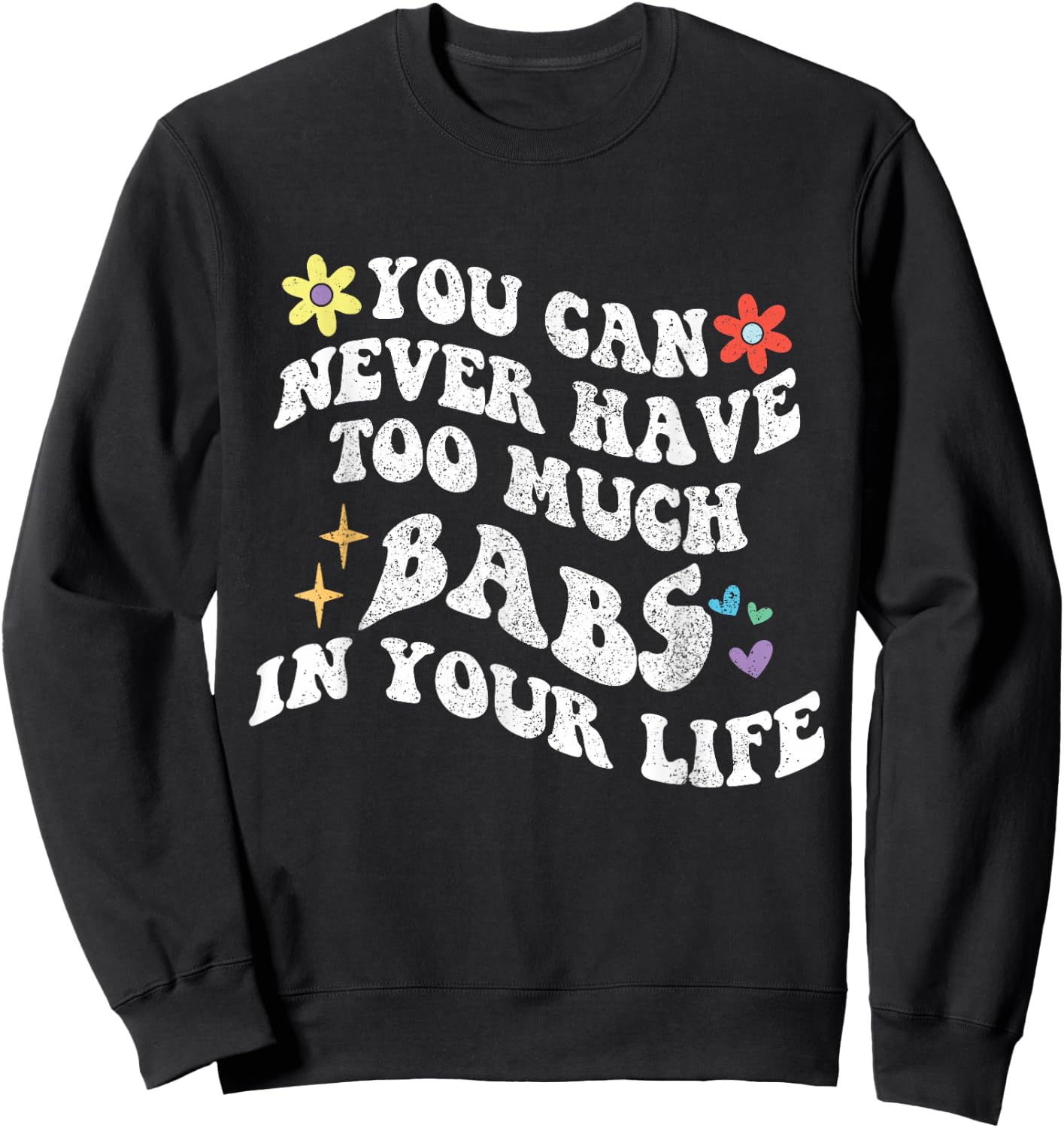 Retro Groovy You Can Never Have Too Much Babs In Your Life Sweatshirt - Sweatshirt | Black