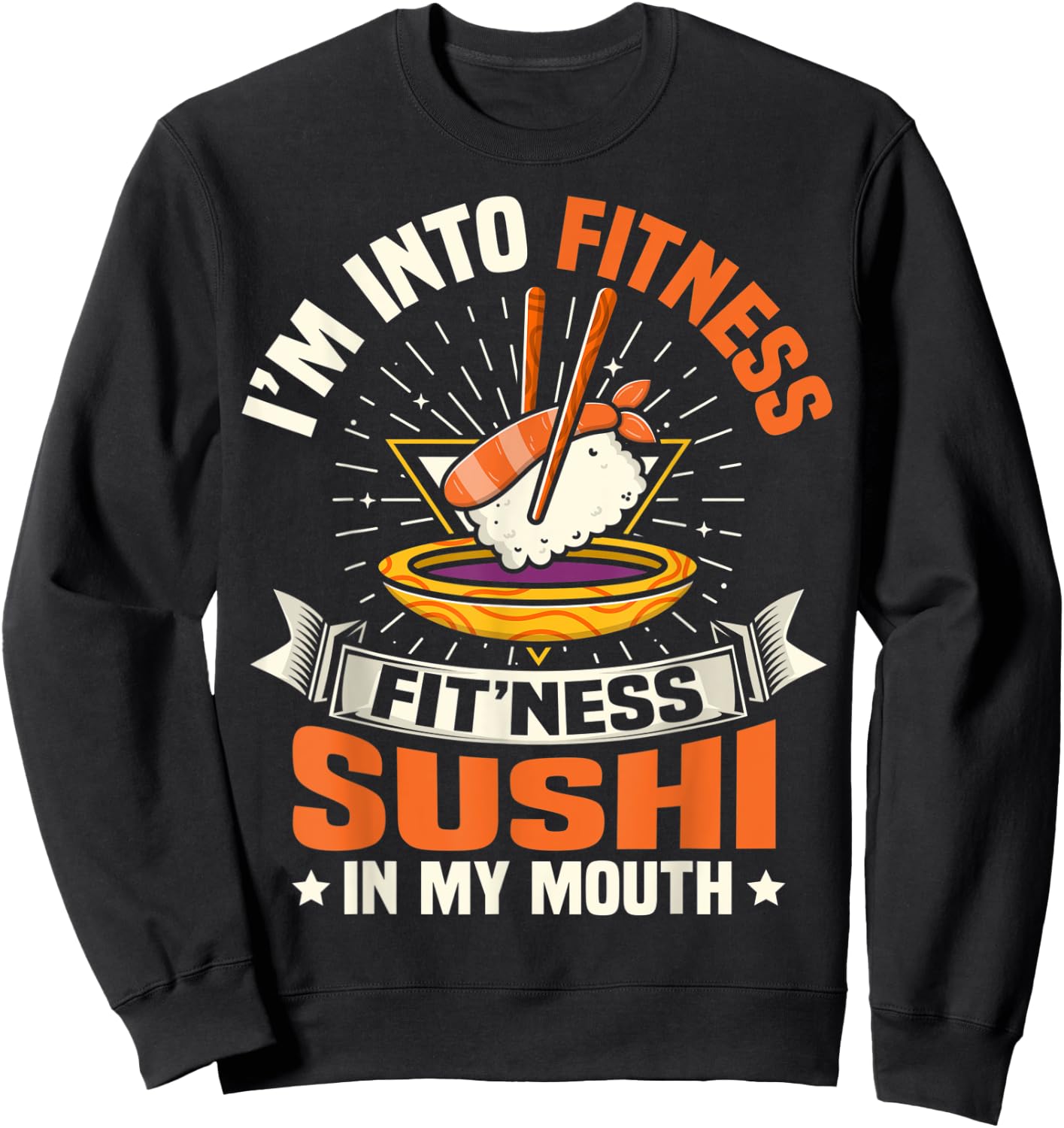 I'm Into Fitness Sushi In My Mouth Foodie Food Meme Sweatshirt - Sweatshirt | Black