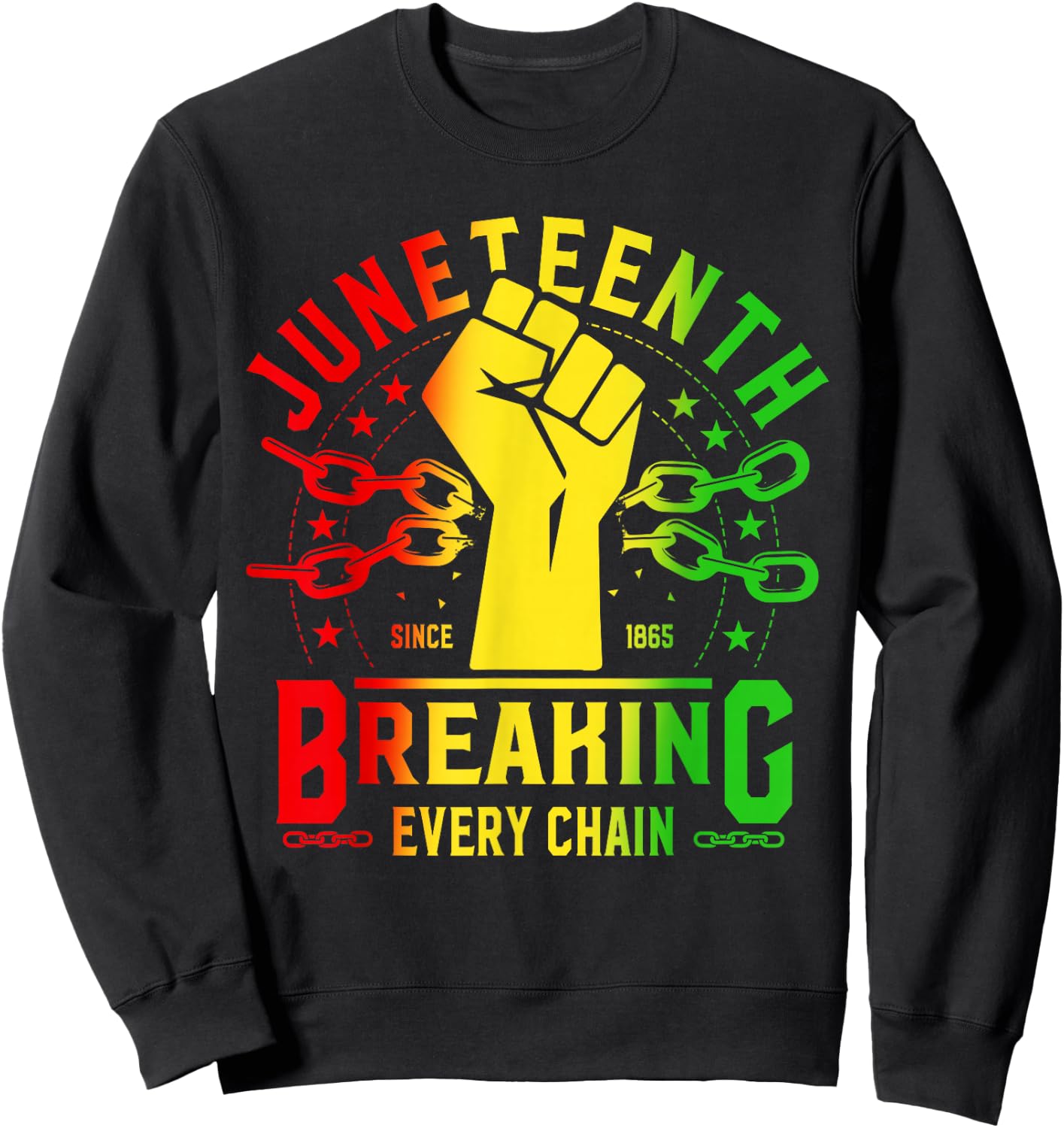 Juneteenth Breaking Every Chain Since 1865 Freedom African Sweatshirt - Sweatshirt | Black