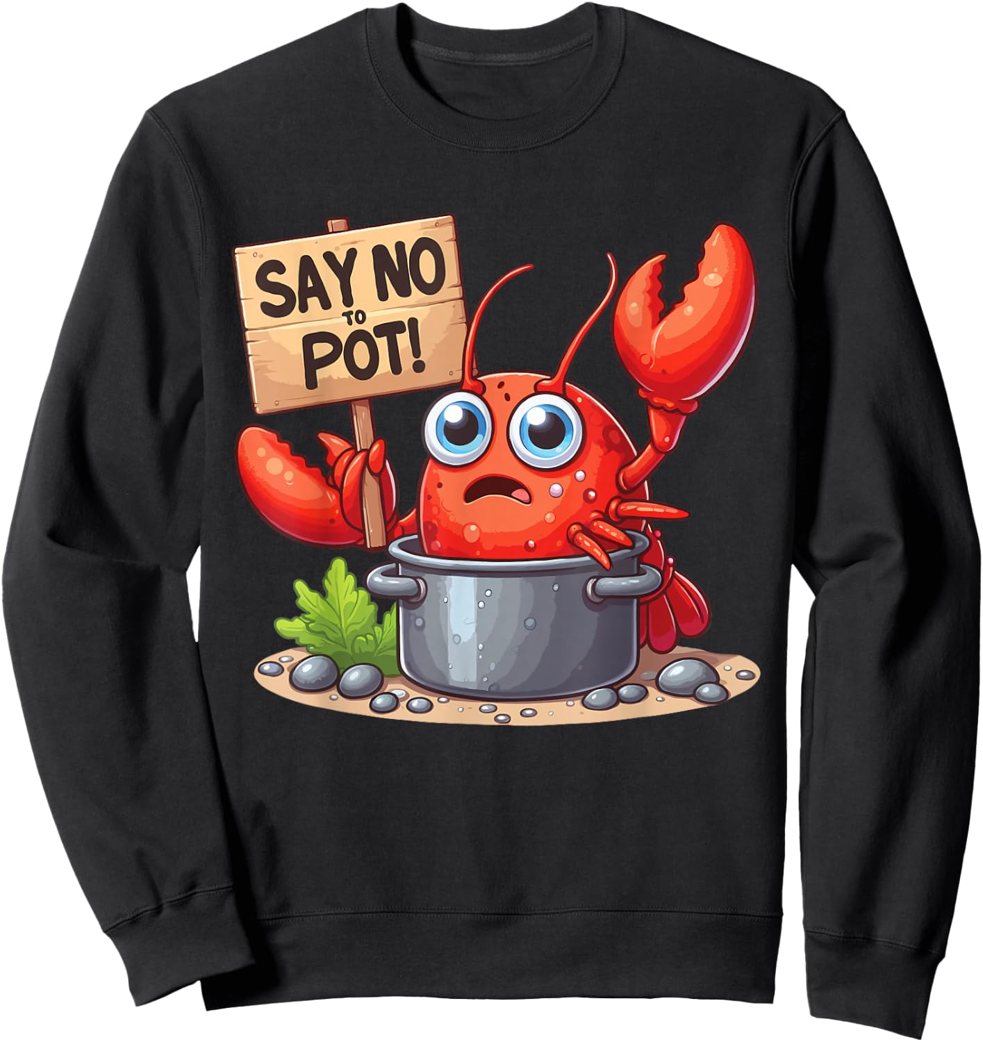Say No To Pot Lobster Funny Lobster Sweatshirt - Sweatshirt | Black