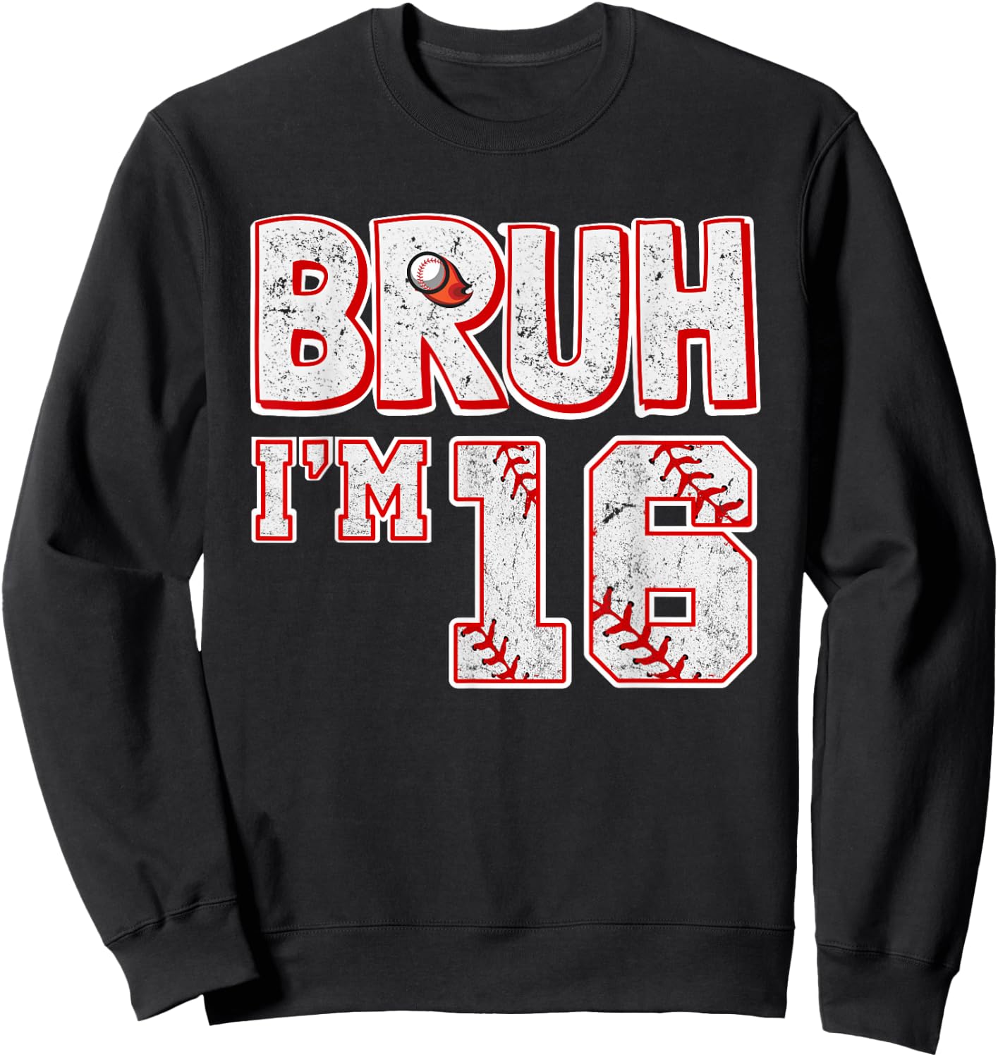 Bruh I'm 16 Years Old Boy Baseball It's My 16th Birthday Sweatshirt - Sweatshirt | Black