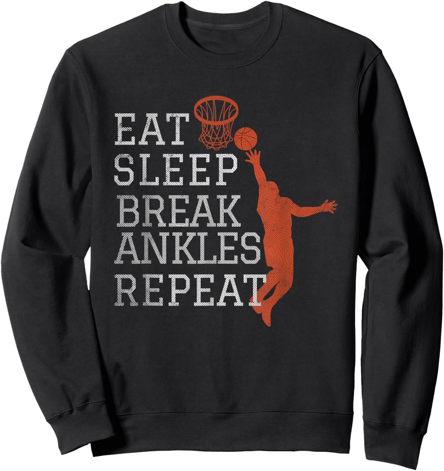 Eat Sleep Break Ankles Repeat Basketball Funny Sweatshirt - Sweatshirt | Black